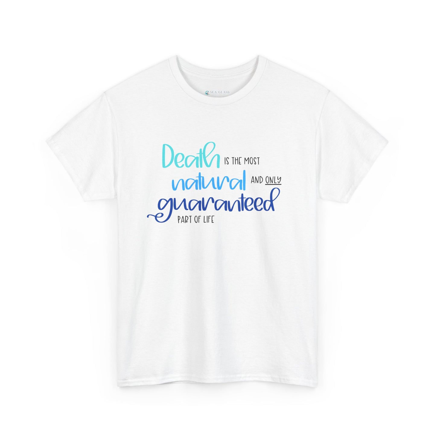 Death is the Most Natural and Only Guaranteed Part of Life—Death Positivity (unisex t-shirt)