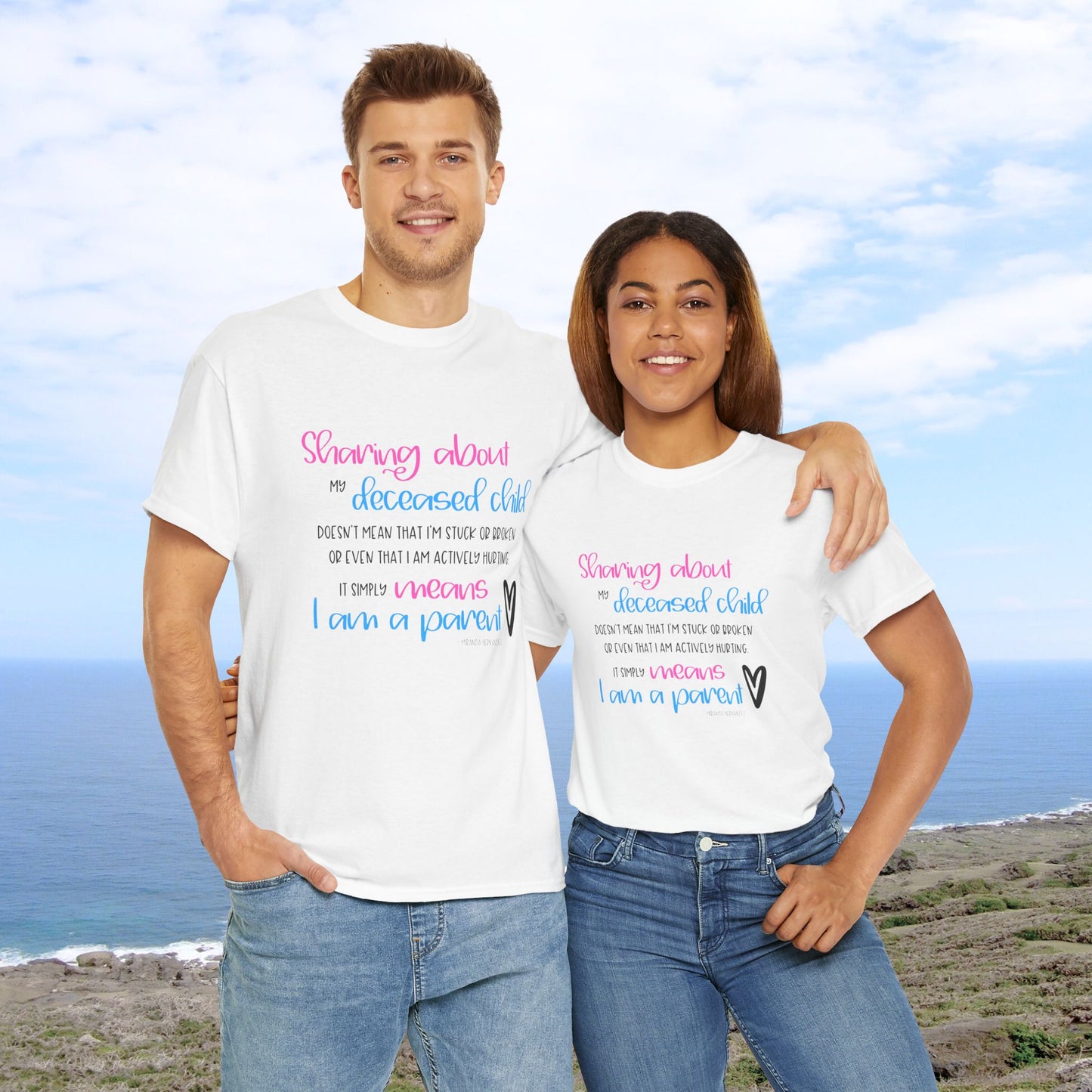 Sharing about my Deceased Child simply means I am a Parent—Baby Loss Remembrance (unisex t-shirt)