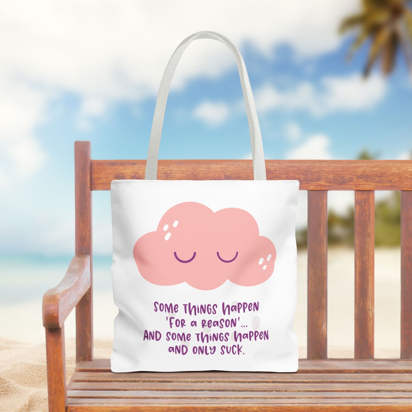 Some things happen for a reason and some only suck—Life and Authenticity (poly tote bag)