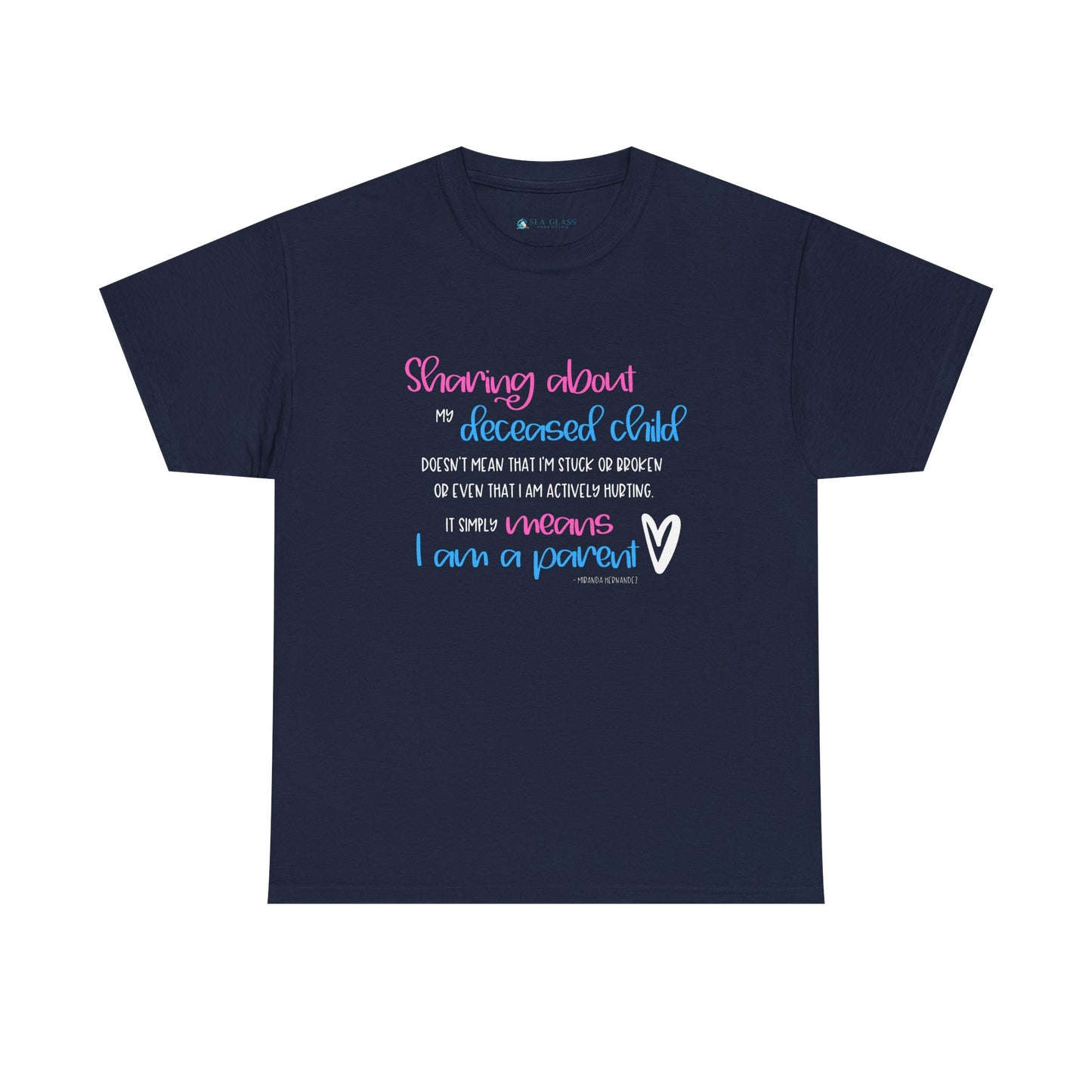 Sharing about my Deceased Child simply means I am a Parent—Baby Loss Remembrance (unisex t-shirt)