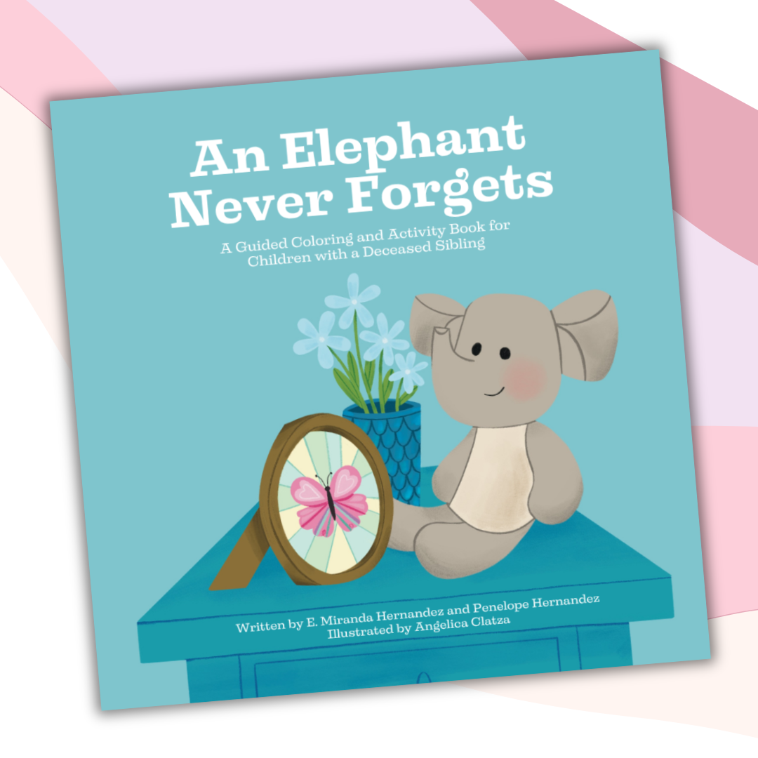 An Elephant Never Forgets; A Guided Coloring and Activity Book for Children with a Deceased Sibling—Baby Loss Sibling Remembrance (coloring and activity book)