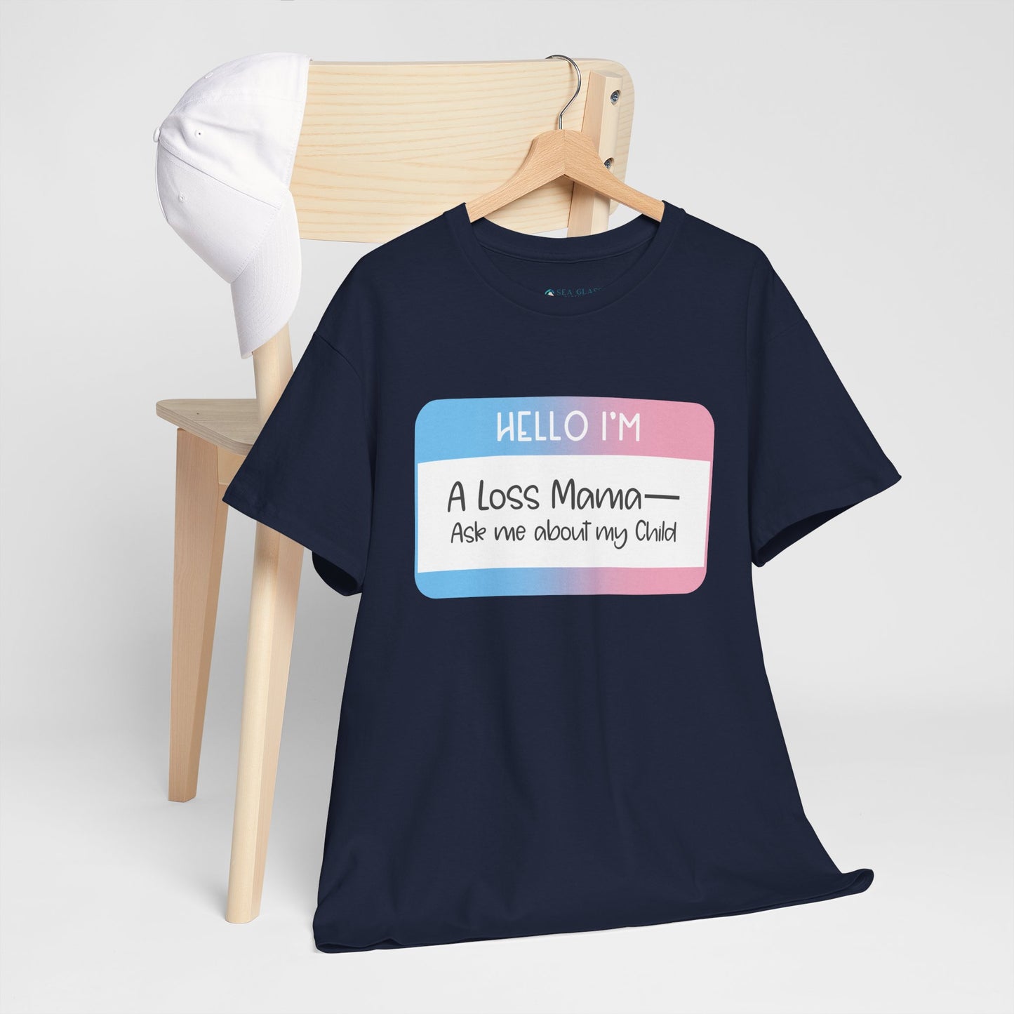 Hello I'm a Loss Mama/Papa; Ask me about my Child—Baby Loss Remembrance (unisex t-shirt)