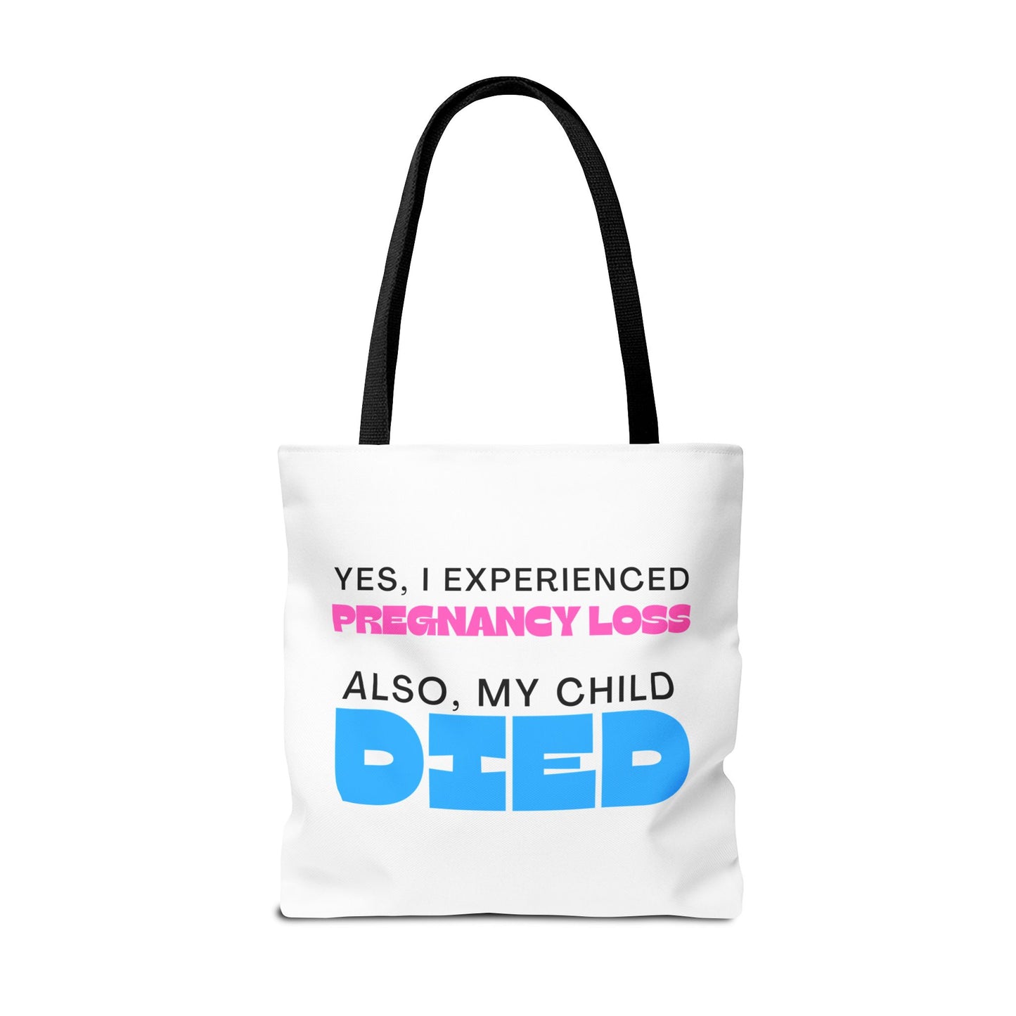 Yes I experience Pregnancy loss. Also, my child DIED—Baby Loss Awareness (poly tote bag)