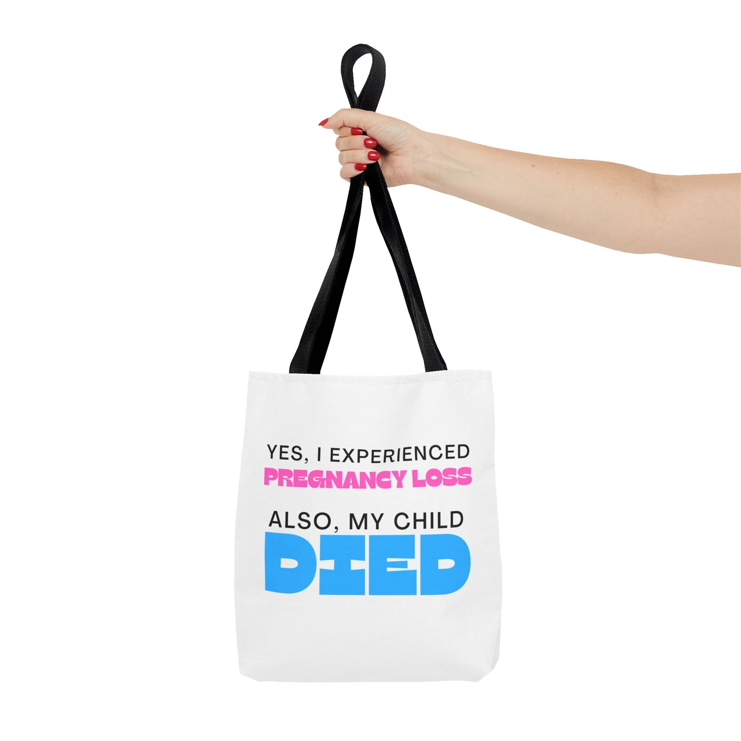 Yes I experience Pregnancy loss. Also, my child DIED—Baby Loss Awareness (poly tote bag)
