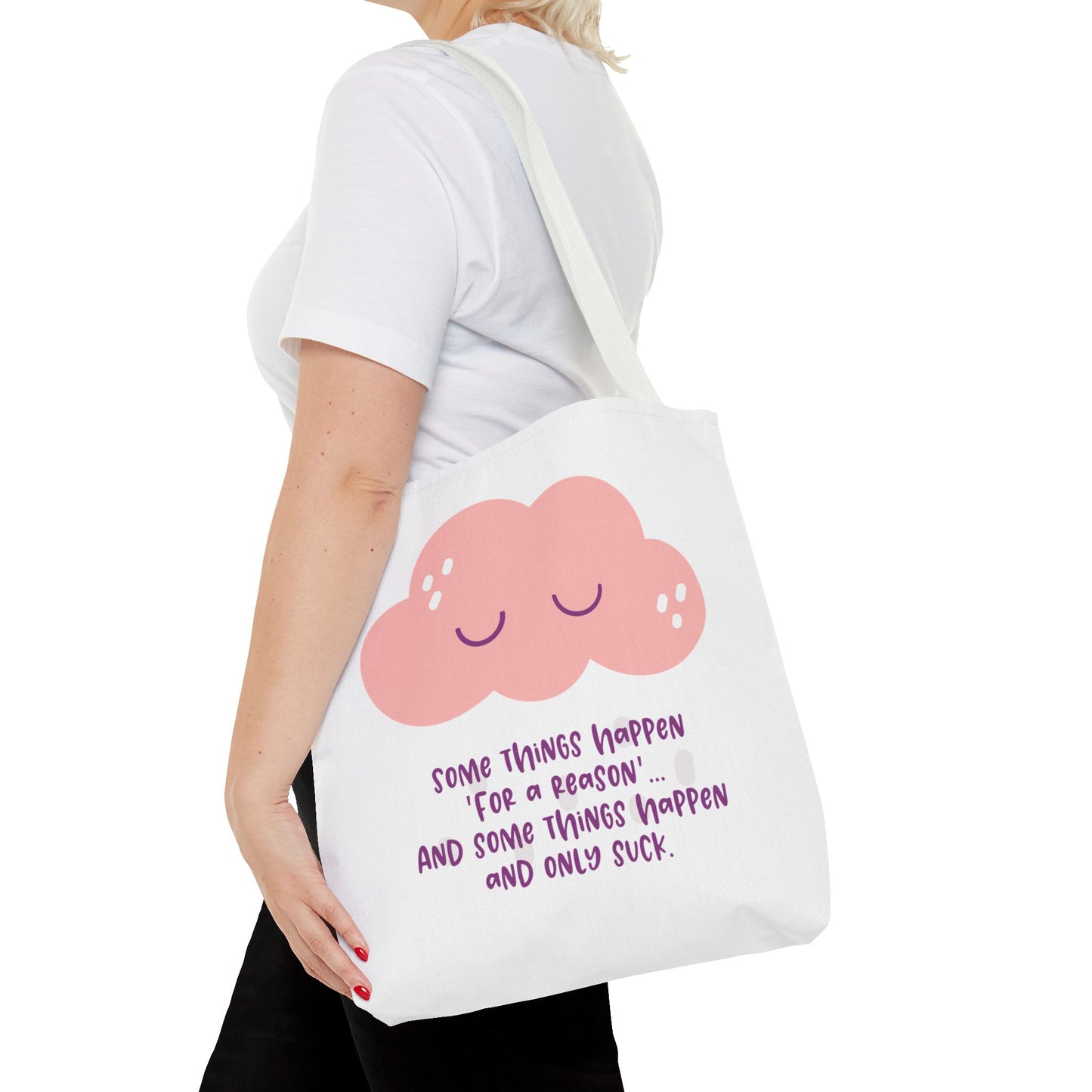 Some things happen for a reason and some only suck—Life and Authenticity (poly tote bag)