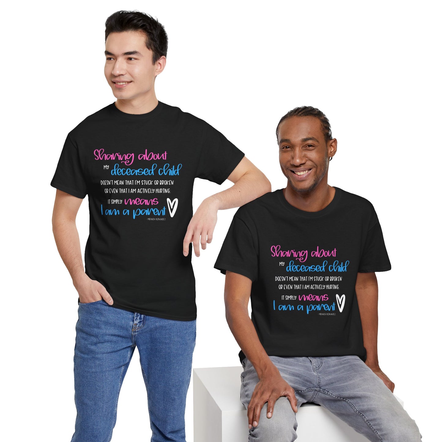 Sharing about my Deceased Child simply means I am a Parent—Baby Loss Remembrance (unisex t-shirt)
