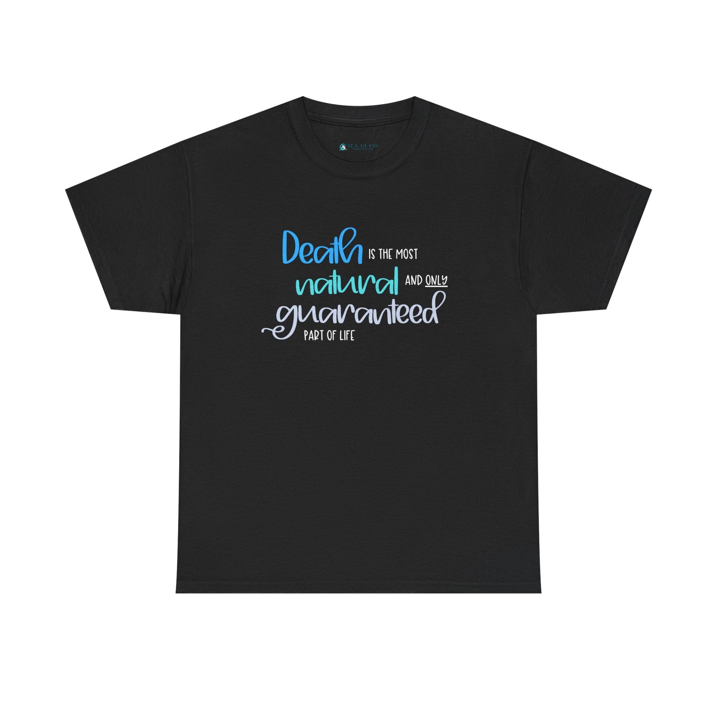 Death is the Most Natural and Only Guaranteed Part of Life—Death Positivity (unisex t-shirt)