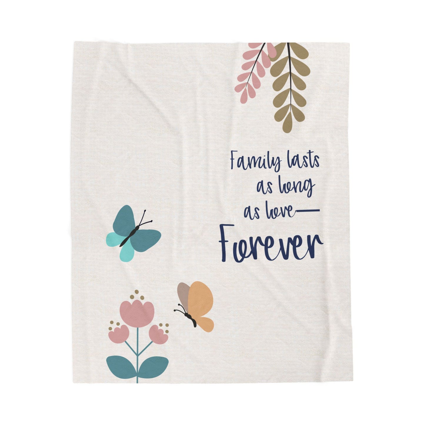 Family lasts as long as love—Forever…Baby Loss Remembrance (minky velveteen blanket)