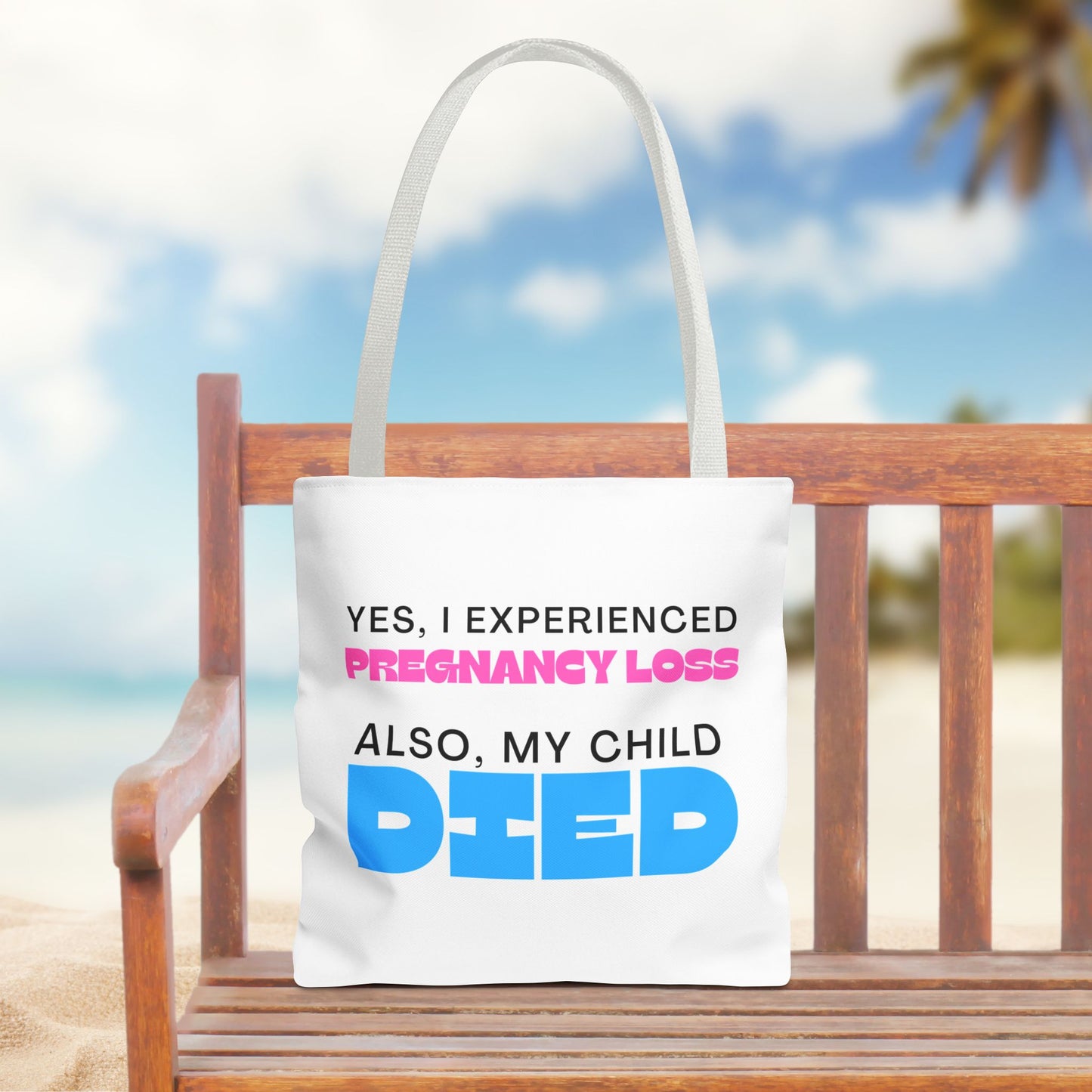 Yes I experience Pregnancy loss. Also, my child DIED—Baby Loss Awareness (poly tote bag)