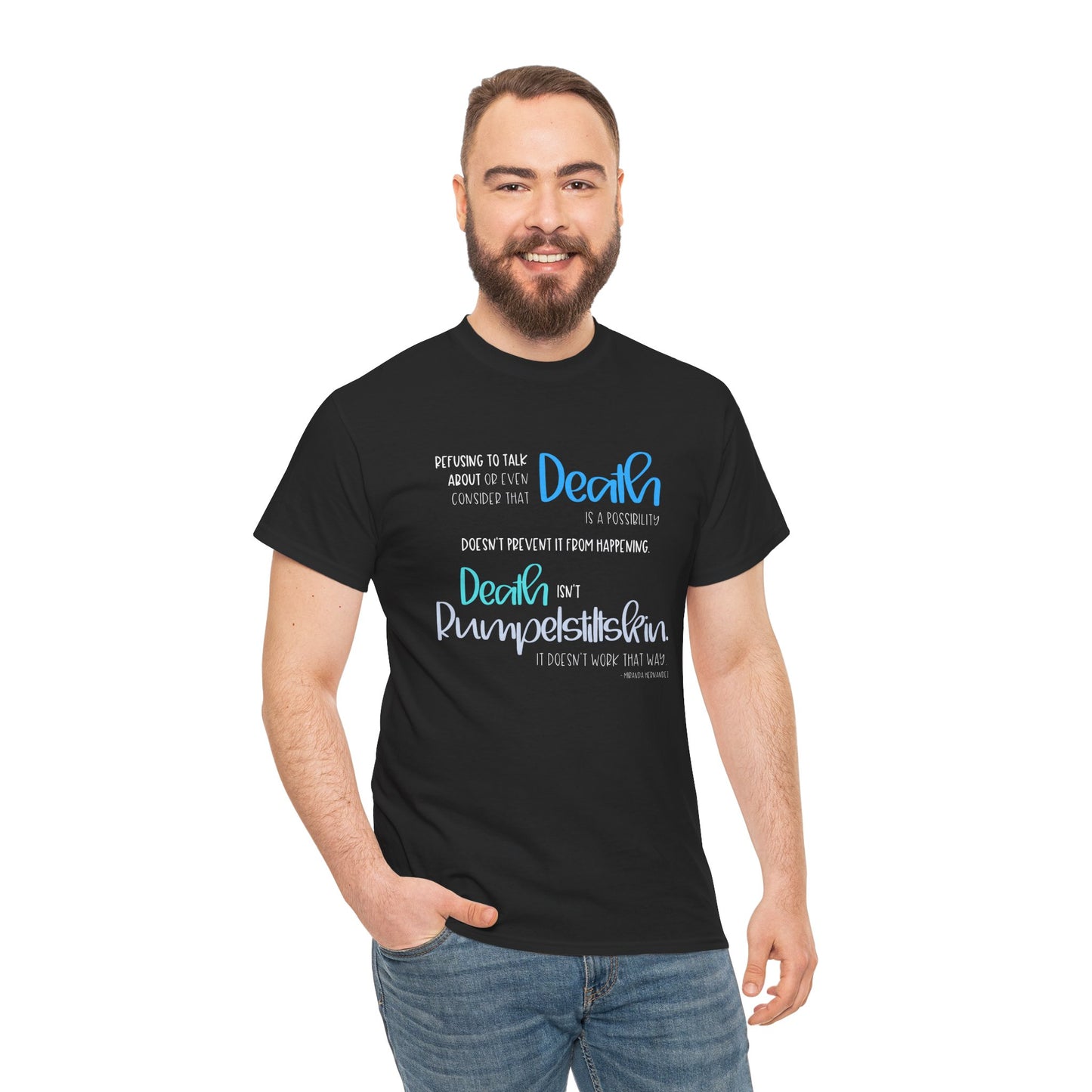 Refusing to Talk about Death; Death isn't Rumpelstiltskin—Death Positivity (unisex t-shirt)