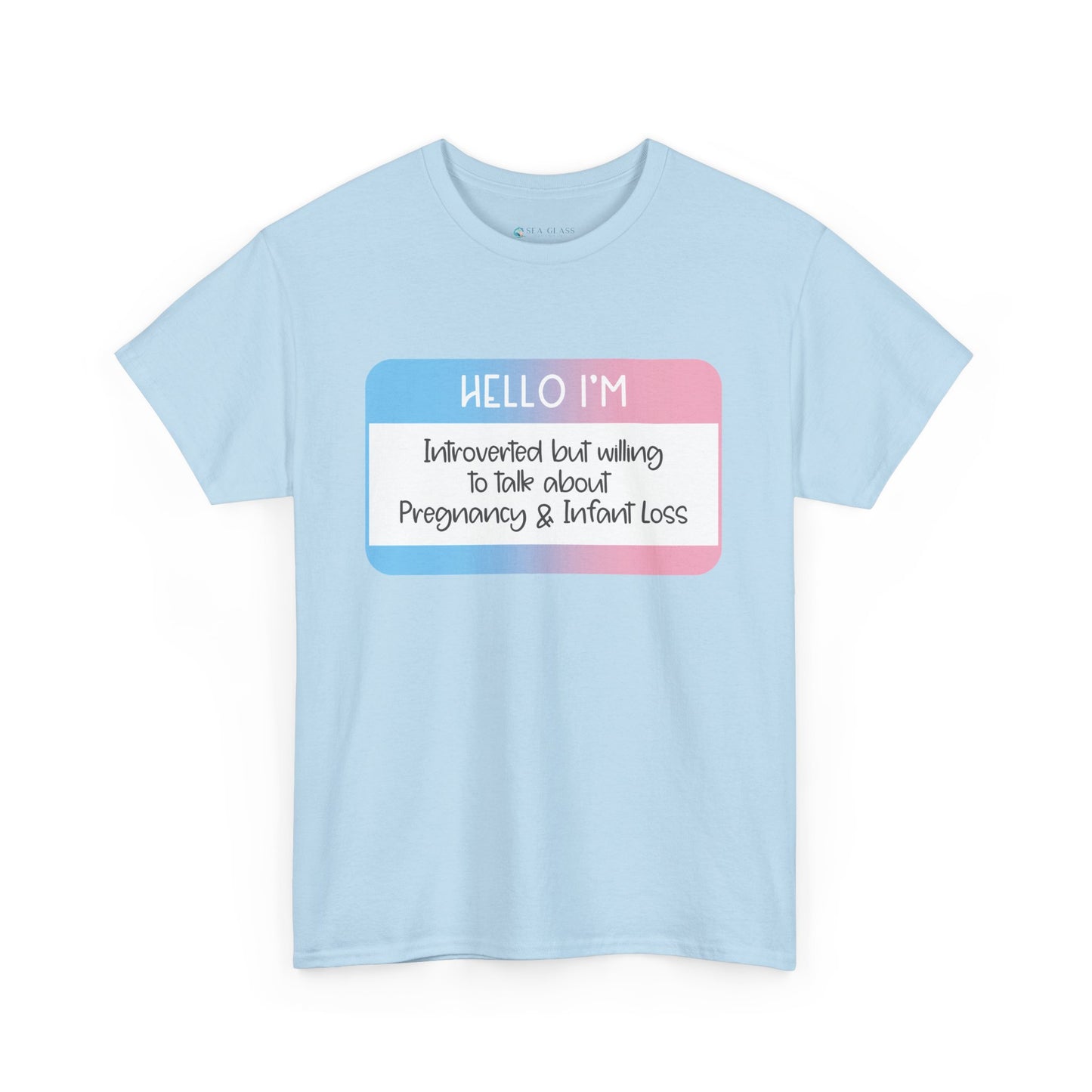 Hello I'm Introverted but willing to talk about Pregnancy and Infant Loss—Baby Loss Awareness and Remembrance (unisex T-shirt)