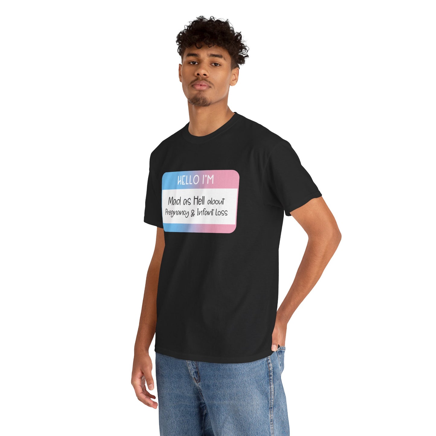 Hello I'm Mad as Hell about Pregnancy and Infant Loss—Baby Loss Awareness (unisex t-shirt)