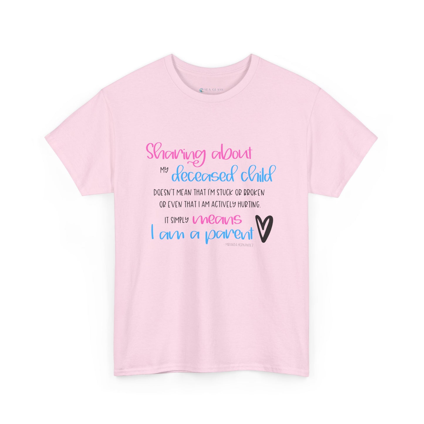 Sharing about my Deceased Child simply means I am a Parent—Baby Loss Remembrance (unisex t-shirt)