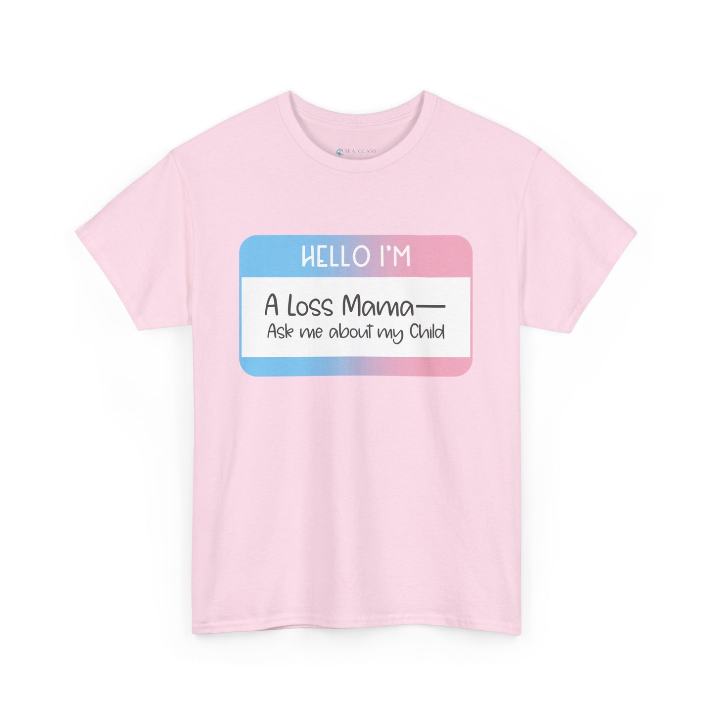 Hello I'm a Loss Mama/Papa; Ask me about my Child—Baby Loss Remembrance (unisex t-shirt)