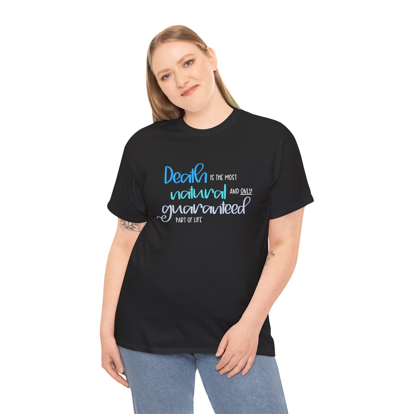 Death is the Most Natural and Only Guaranteed Part of Life—Death Positivity (unisex t-shirt)