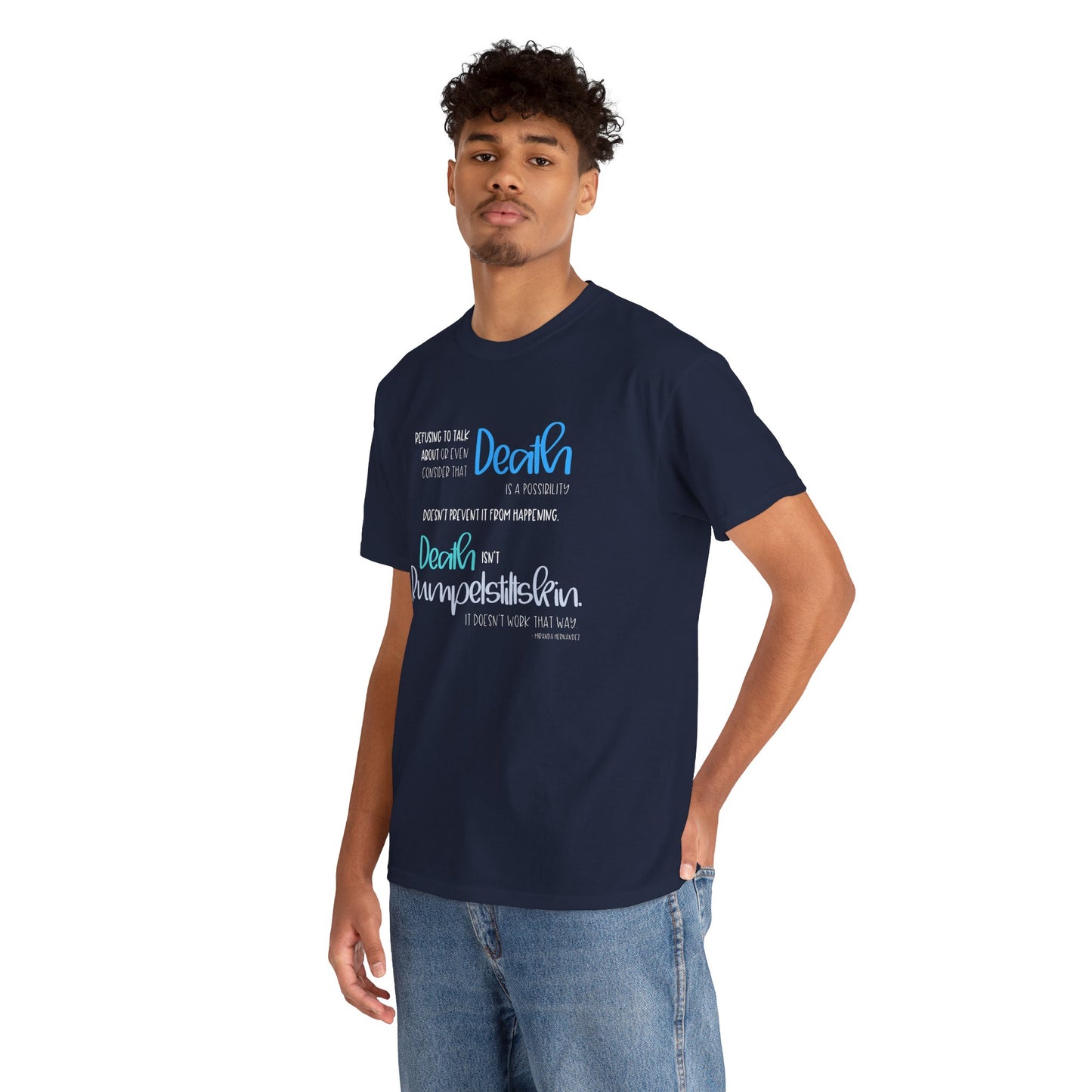 Refusing to Talk about Death; Death isn't Rumpelstiltskin—Death Positivity (unisex t-shirt)