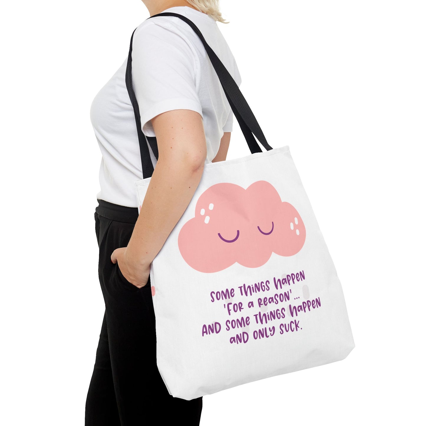 Some things happen for a reason and some only suck—Life and Authenticity (poly tote bag)