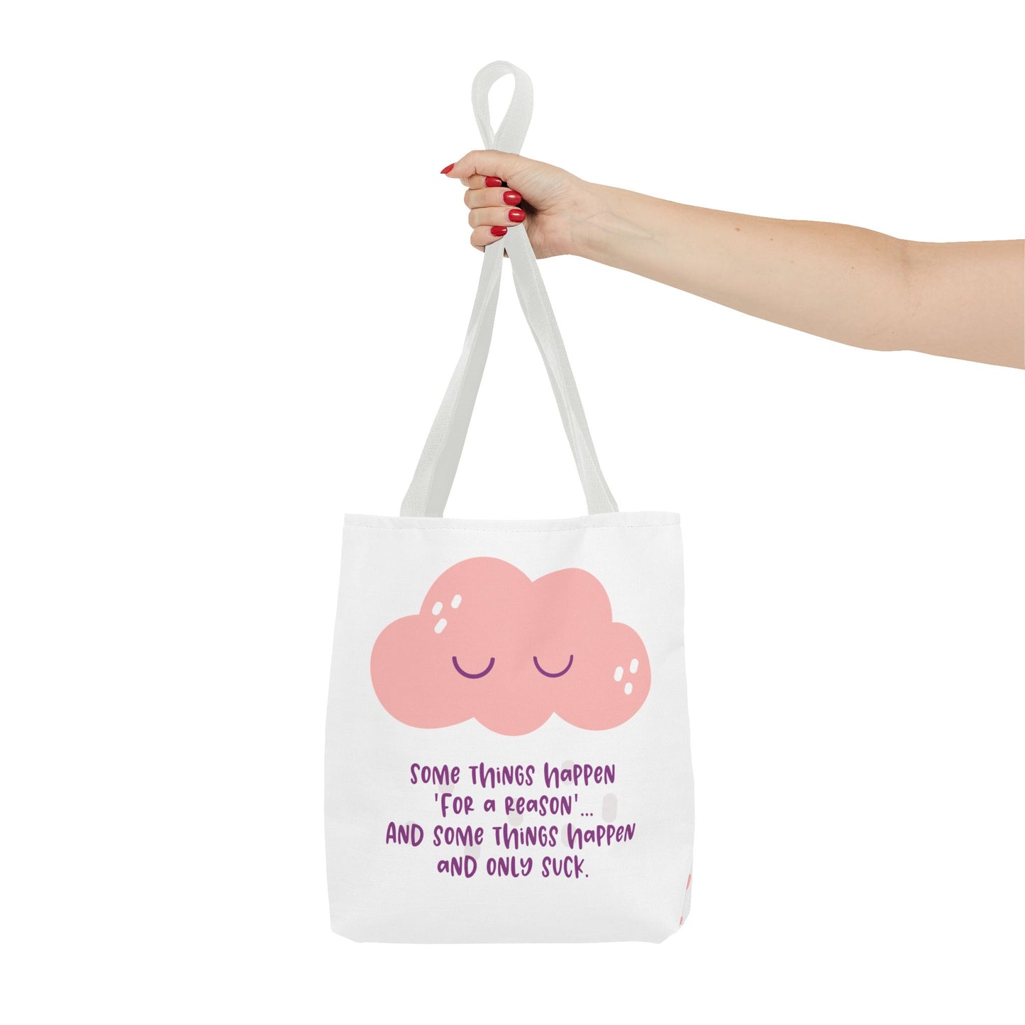 Some things happen for a reason and some only suck—Life and Authenticity (poly tote bag)