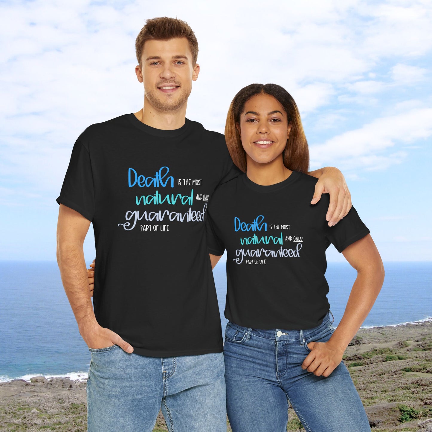 Death is the Most Natural and Only Guaranteed Part of Life—Death Positivity (unisex t-shirt)