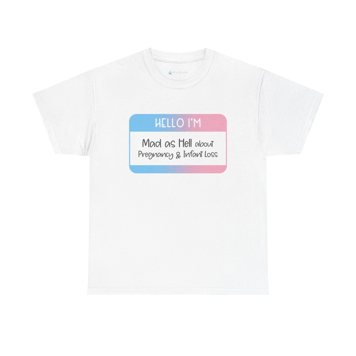 Hello I'm Mad as Hell about Pregnancy and Infant Loss—Baby Loss Awareness (unisex t-shirt)