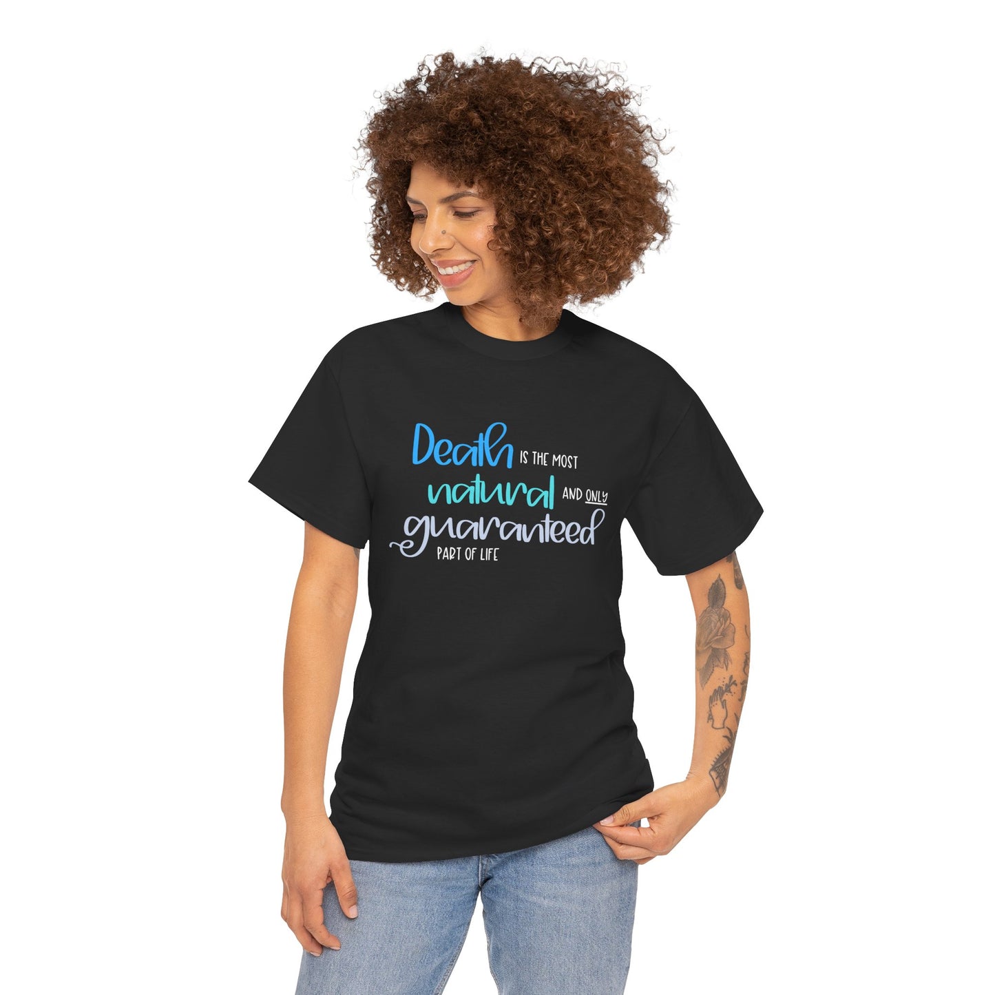 Death is the Most Natural and Only Guaranteed Part of Life—Death Positivity (unisex t-shirt)