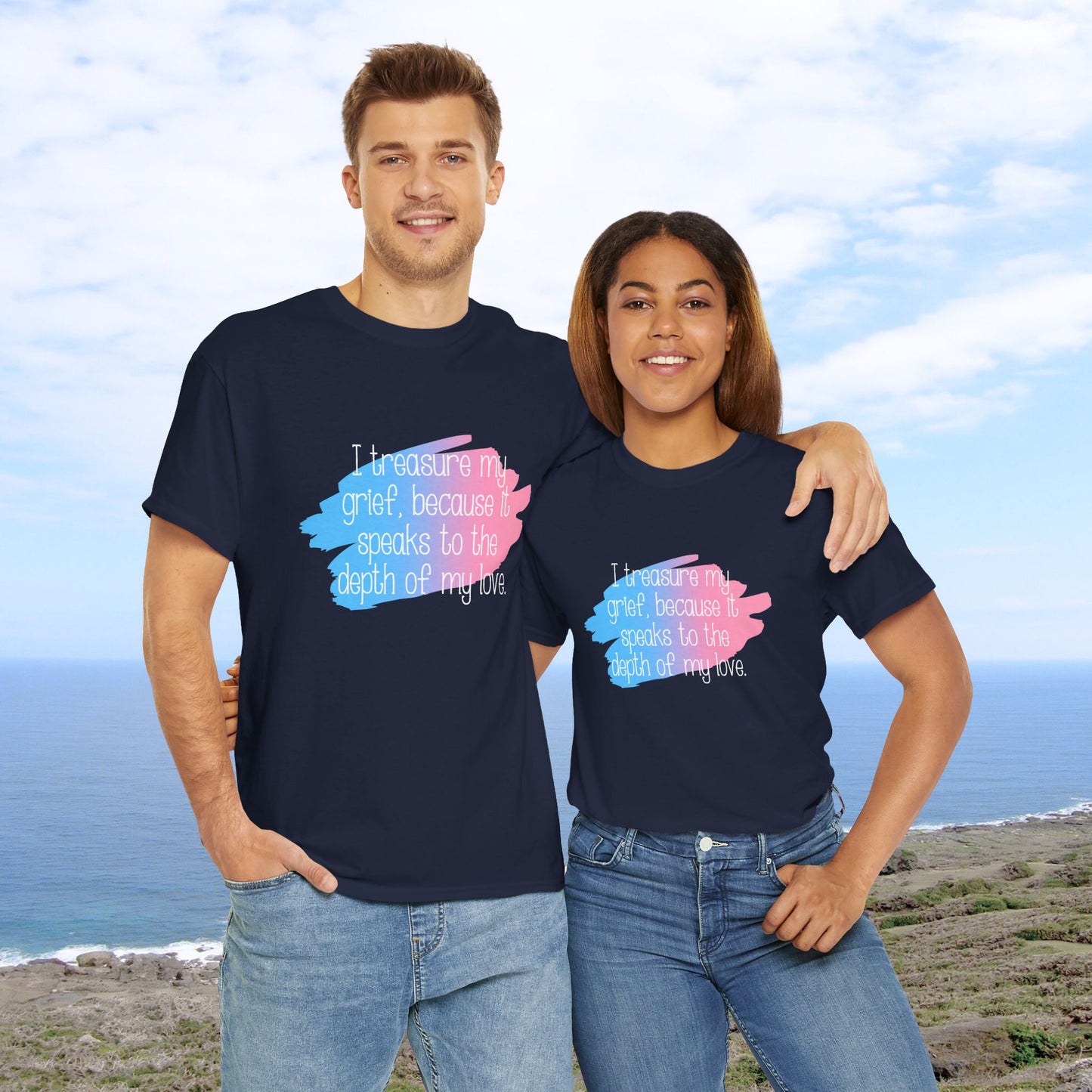 I Treasure my Grief because it Speaks to my Love—Grief Awareness and Education (unisex t-shirt)