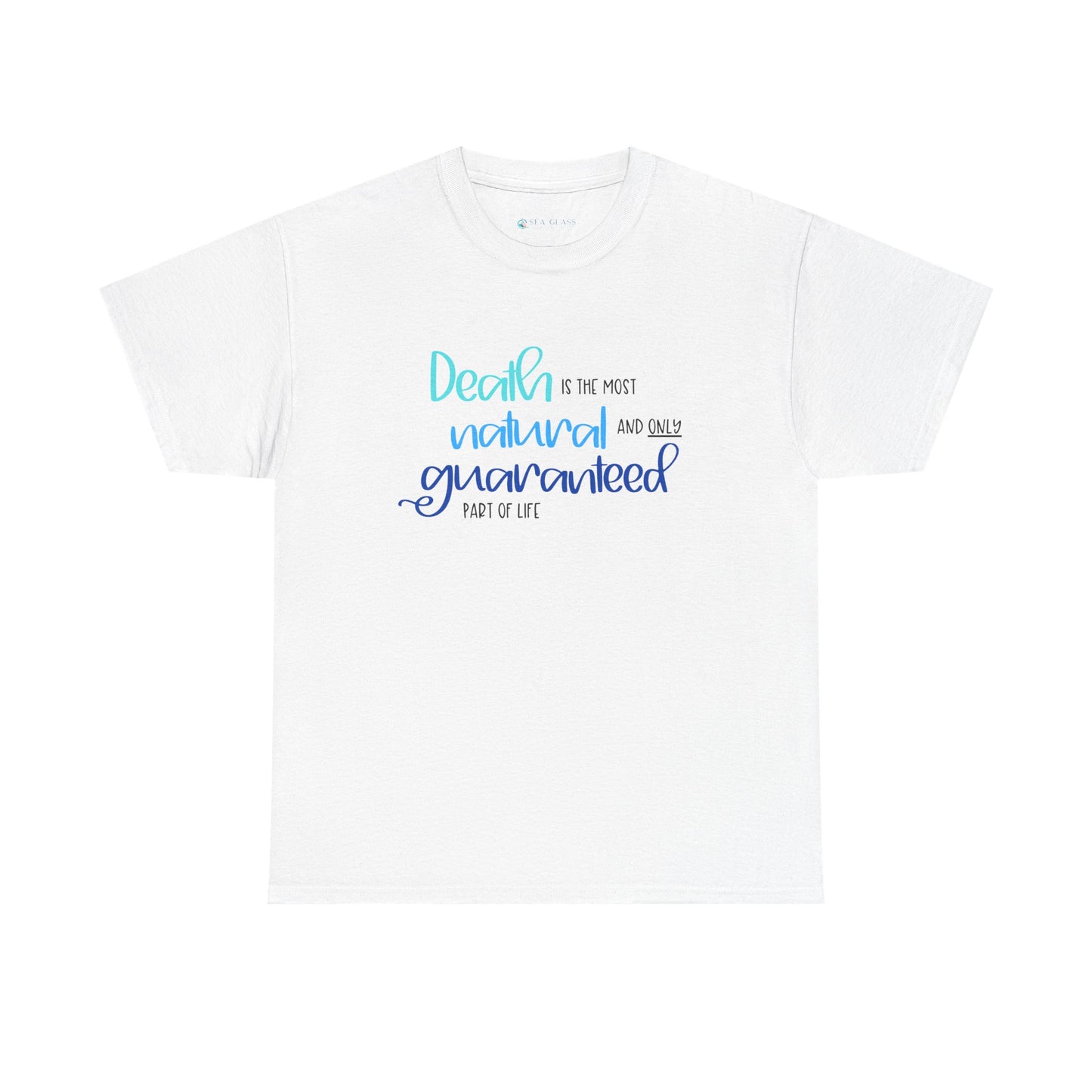 Death is the Most Natural and Only Guaranteed Part of Life—Death Positivity (unisex t-shirt)