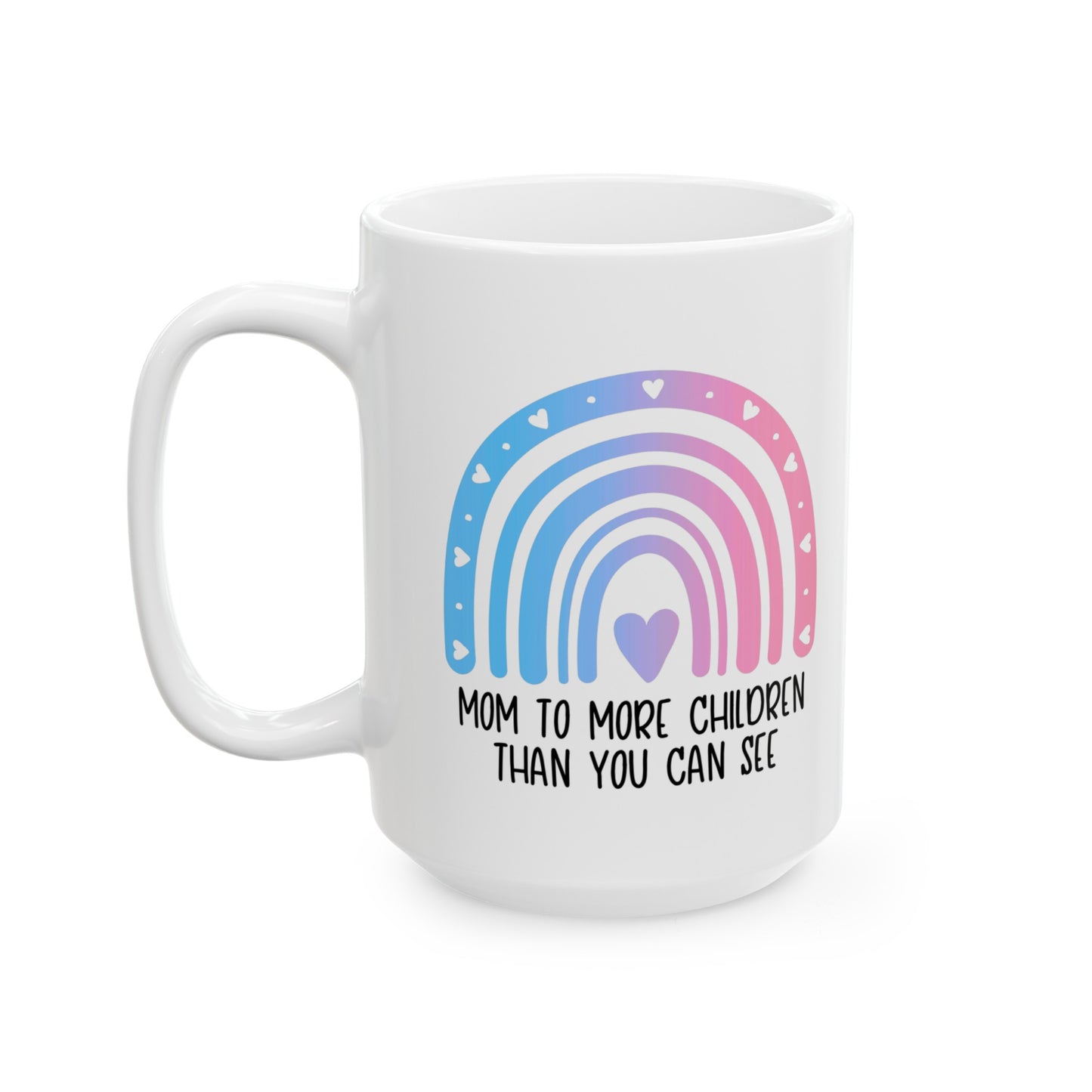 Mom/Dad to more children than you can see—Baby Loss Awareness and Remembrance (ceramic coffee mug)