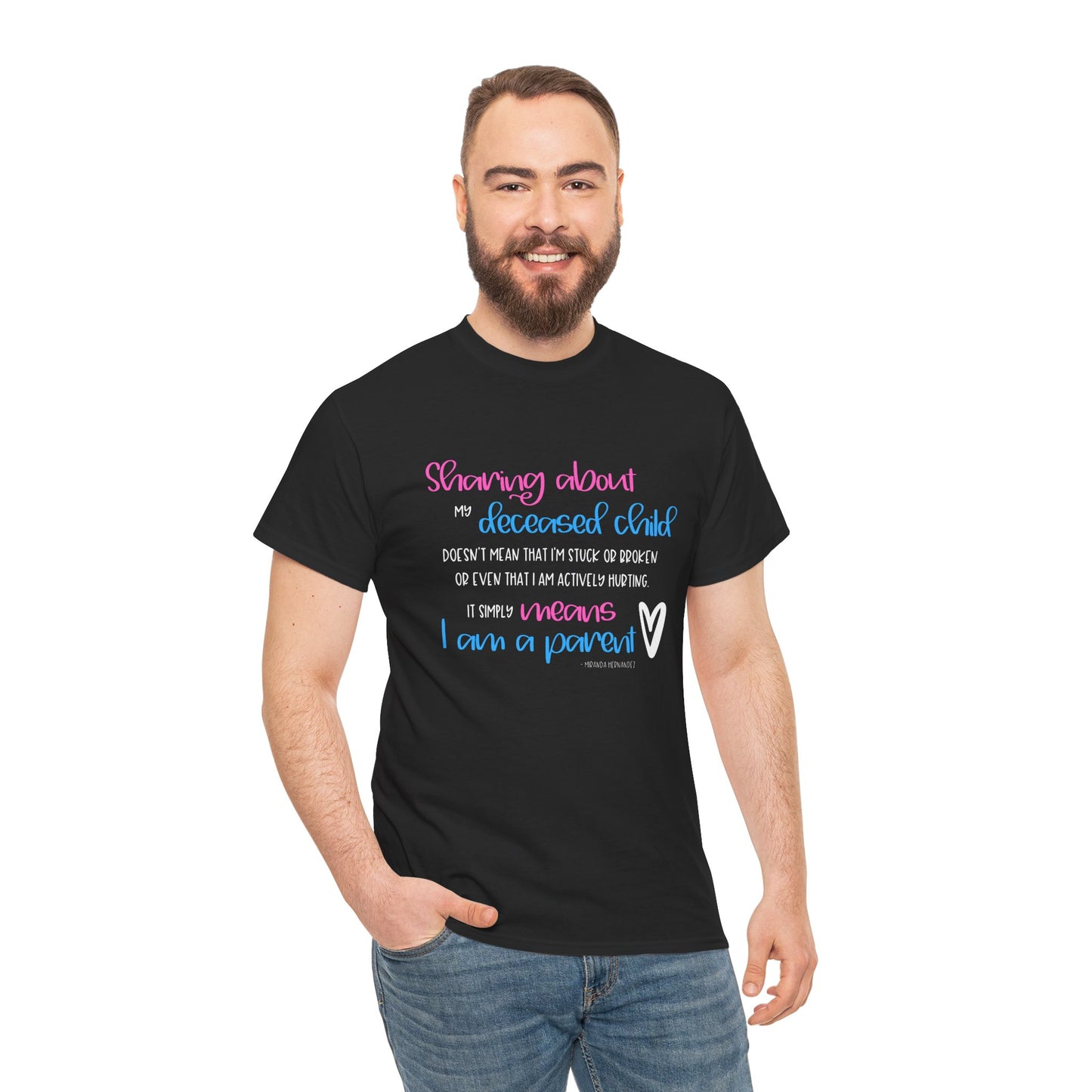Sharing about my Deceased Child simply means I am a Parent—Baby Loss Remembrance (unisex t-shirt)