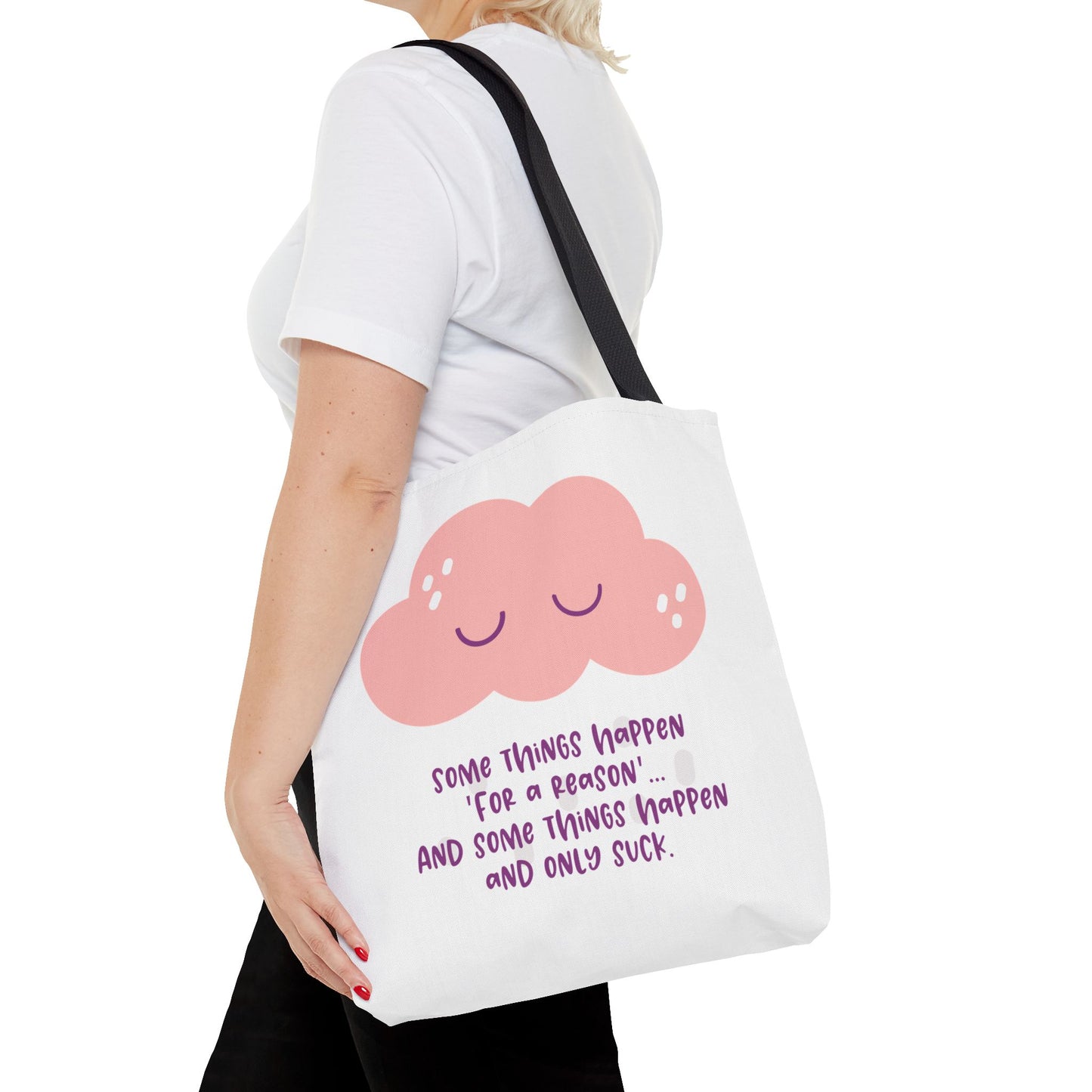Some things happen for a reason and some only suck—Life and Authenticity (poly tote bag)