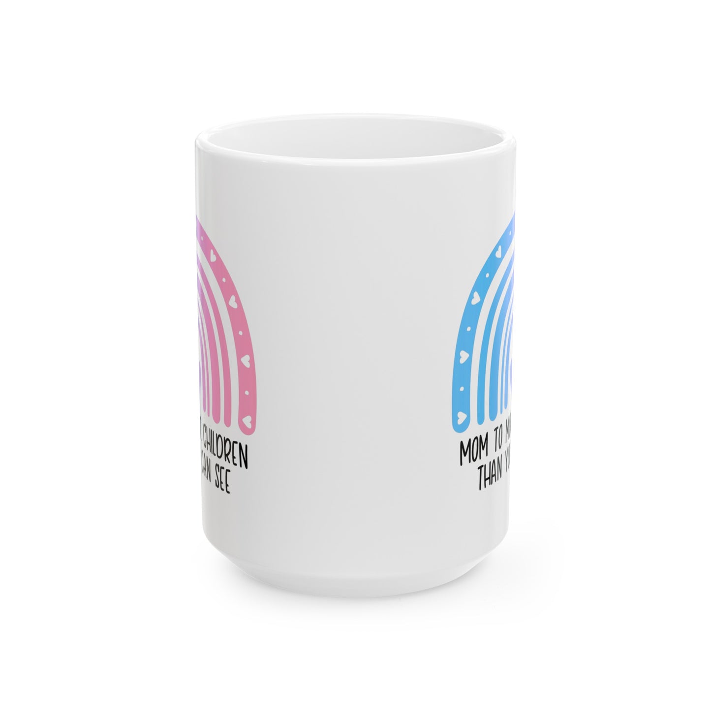 Mom/Dad to more children than you can see—Baby Loss Awareness and Remembrance (ceramic coffee mug)