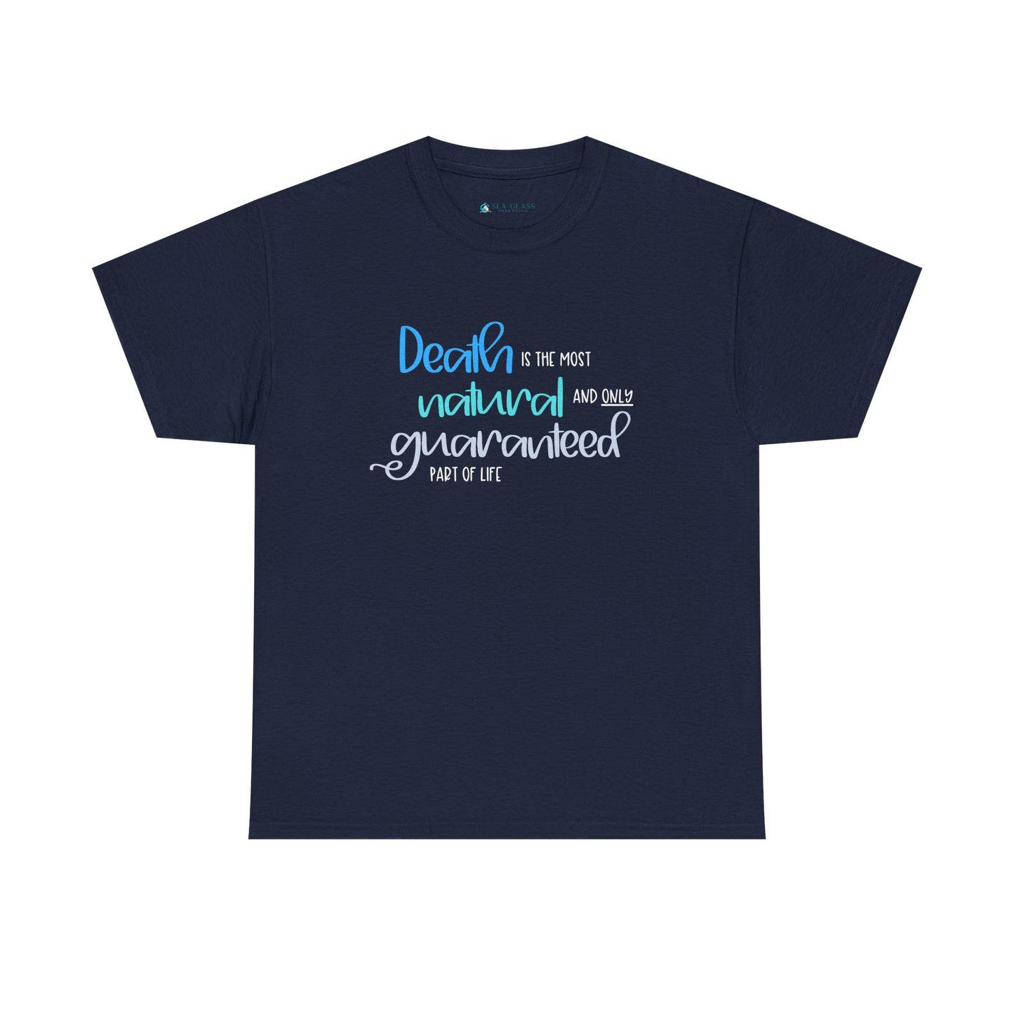 Death is the Most Natural and Only Guaranteed Part of Life—Death Positivity (unisex t-shirt)