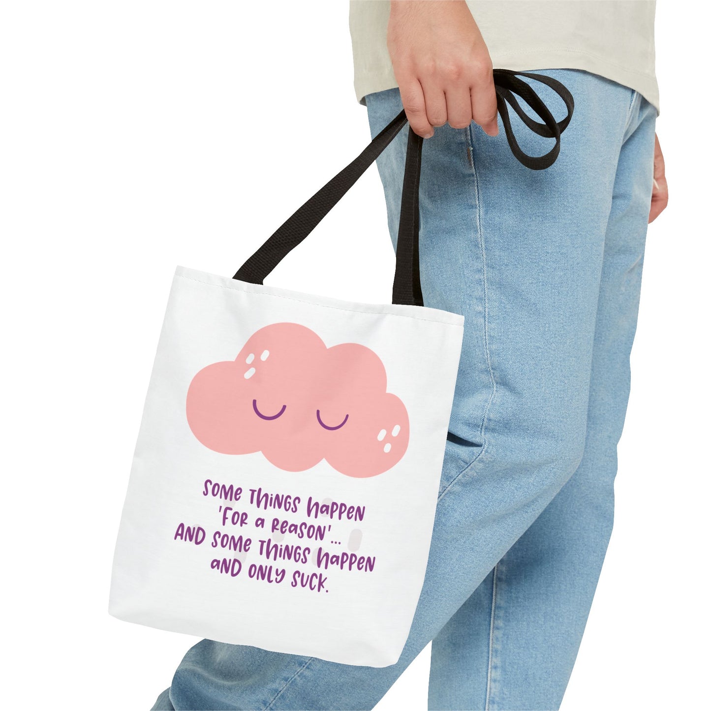 Some things happen for a reason and some only suck—Life and Authenticity (poly tote bag)