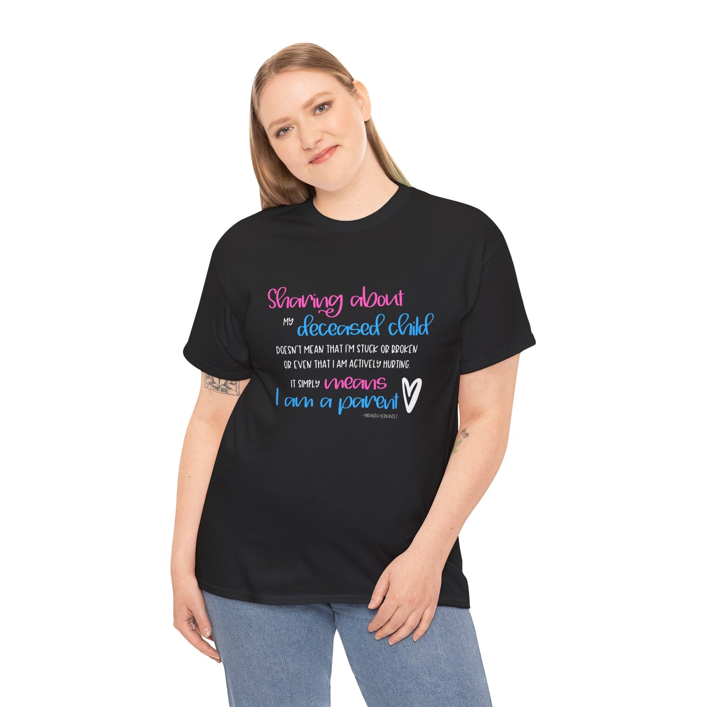 Sharing about my Deceased Child simply means I am a Parent—Baby Loss Remembrance (unisex t-shirt)