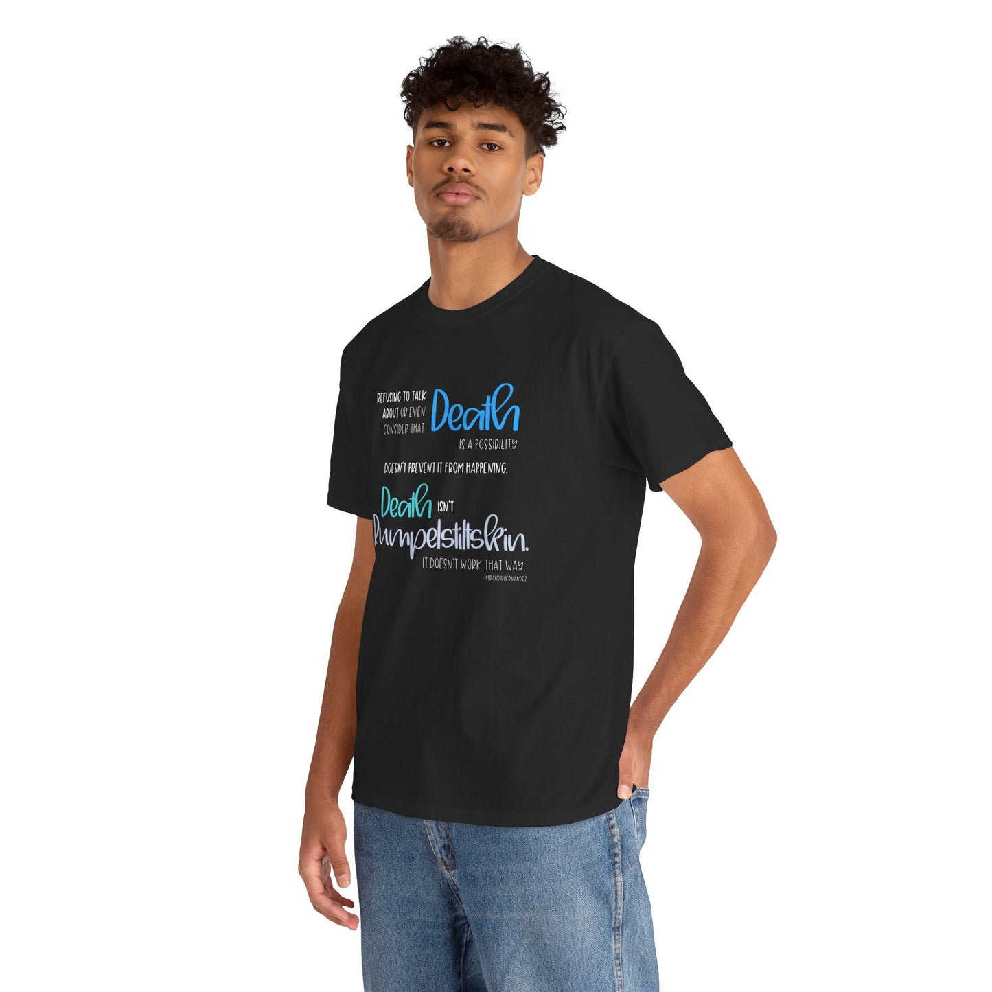 Refusing to Talk about Death; Death isn't Rumpelstiltskin—Death Positivity (unisex t-shirt)