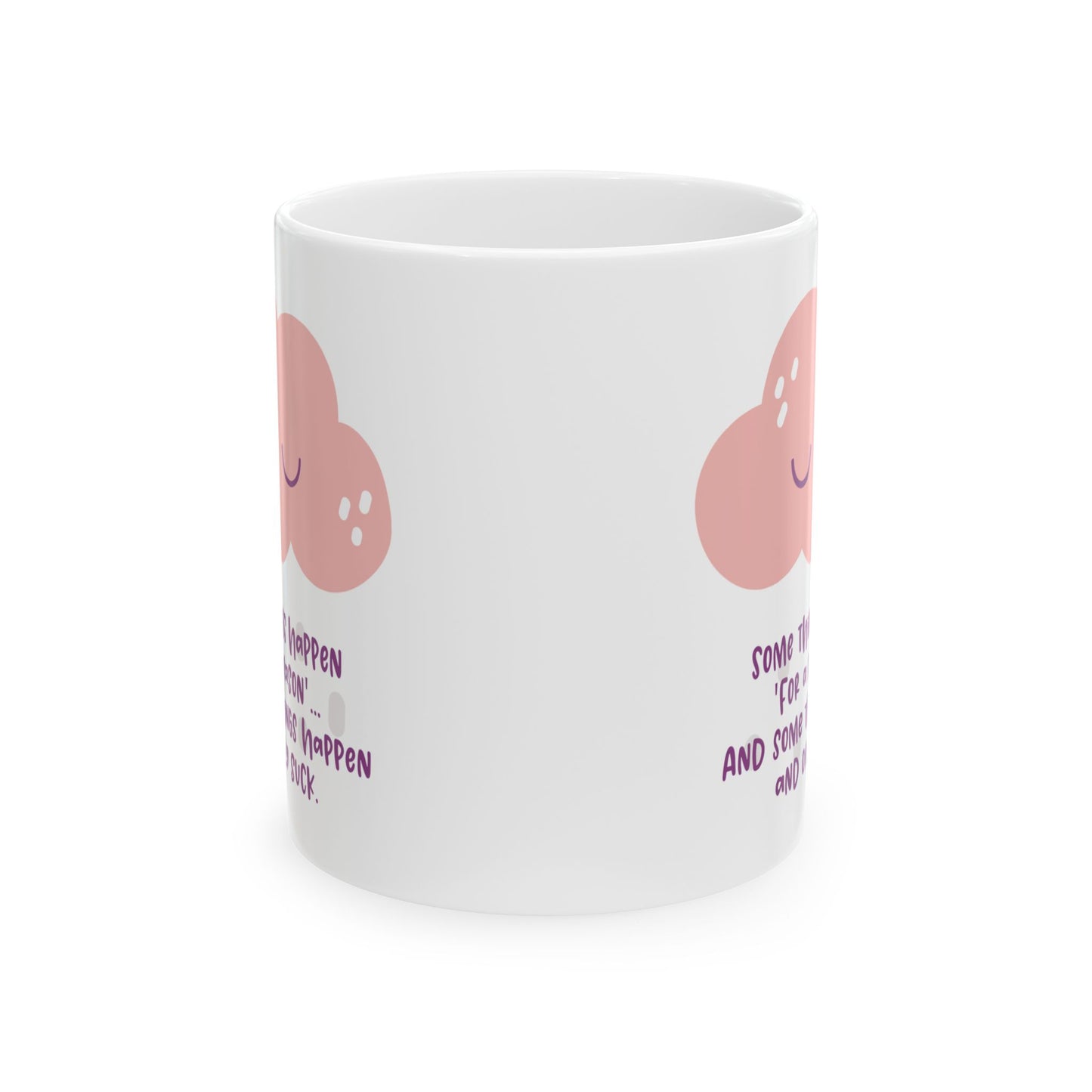 Some things happen for a reason and some only suck—Dispelling Toxic Positivity (coffee cup)