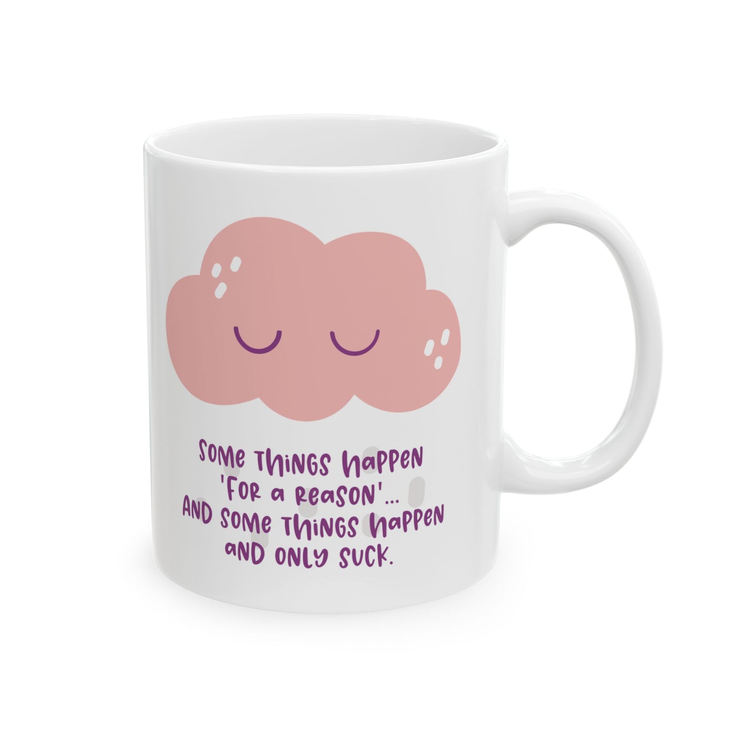 Some things happen for a reason and some only suck—Dispelling Toxic Positivity (coffee cup)