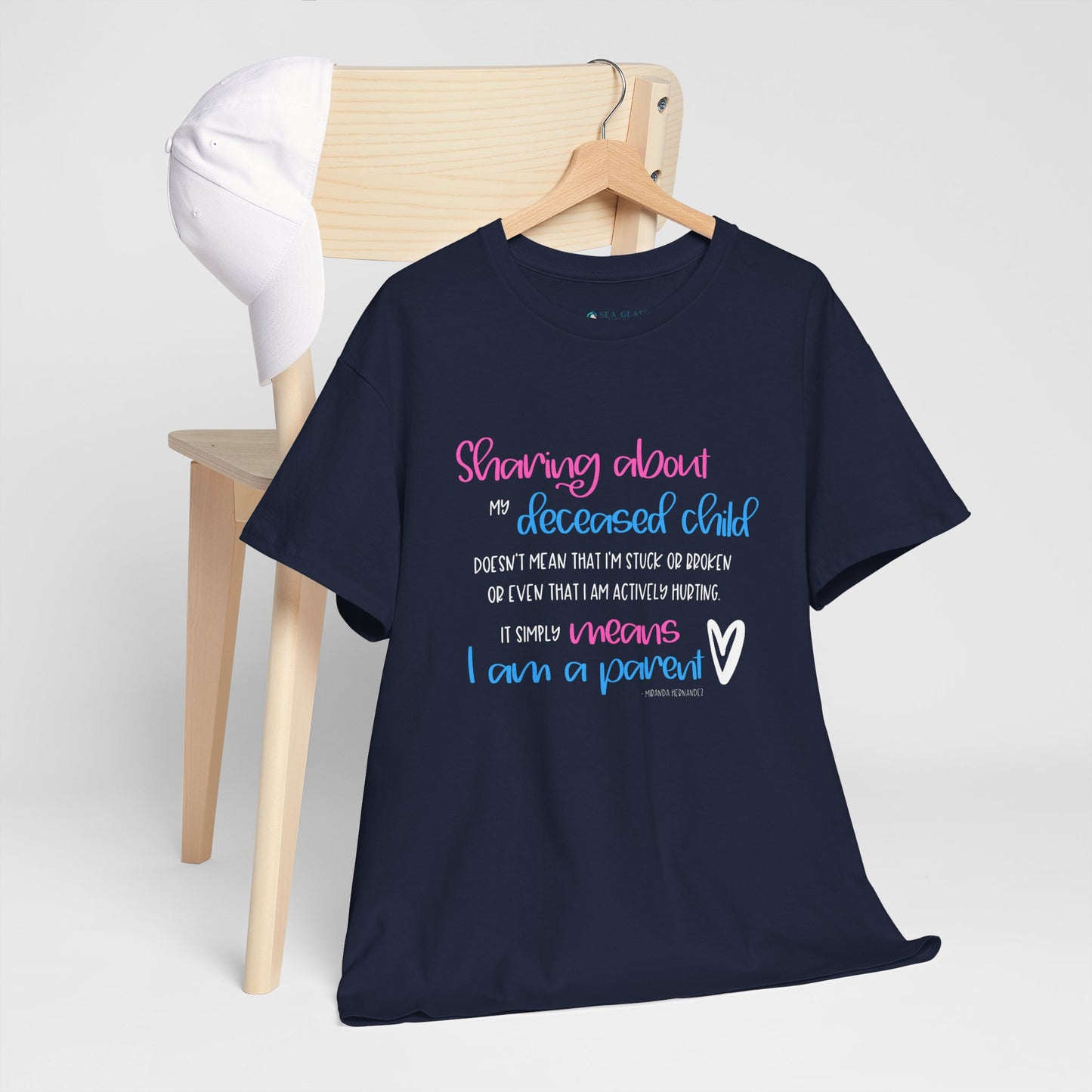 Sharing about my Deceased Child simply means I am a Parent—Baby Loss Remembrance (unisex t-shirt)