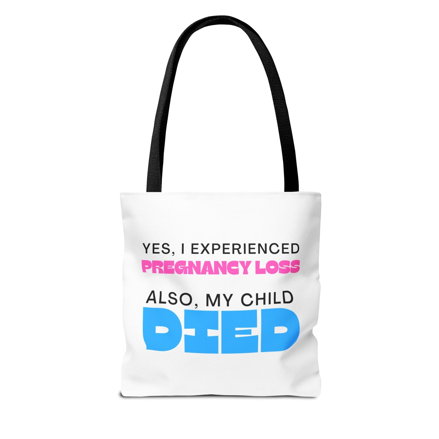 Yes I experience Pregnancy loss. Also, my child DIED—Baby Loss Awareness (poly tote bag)