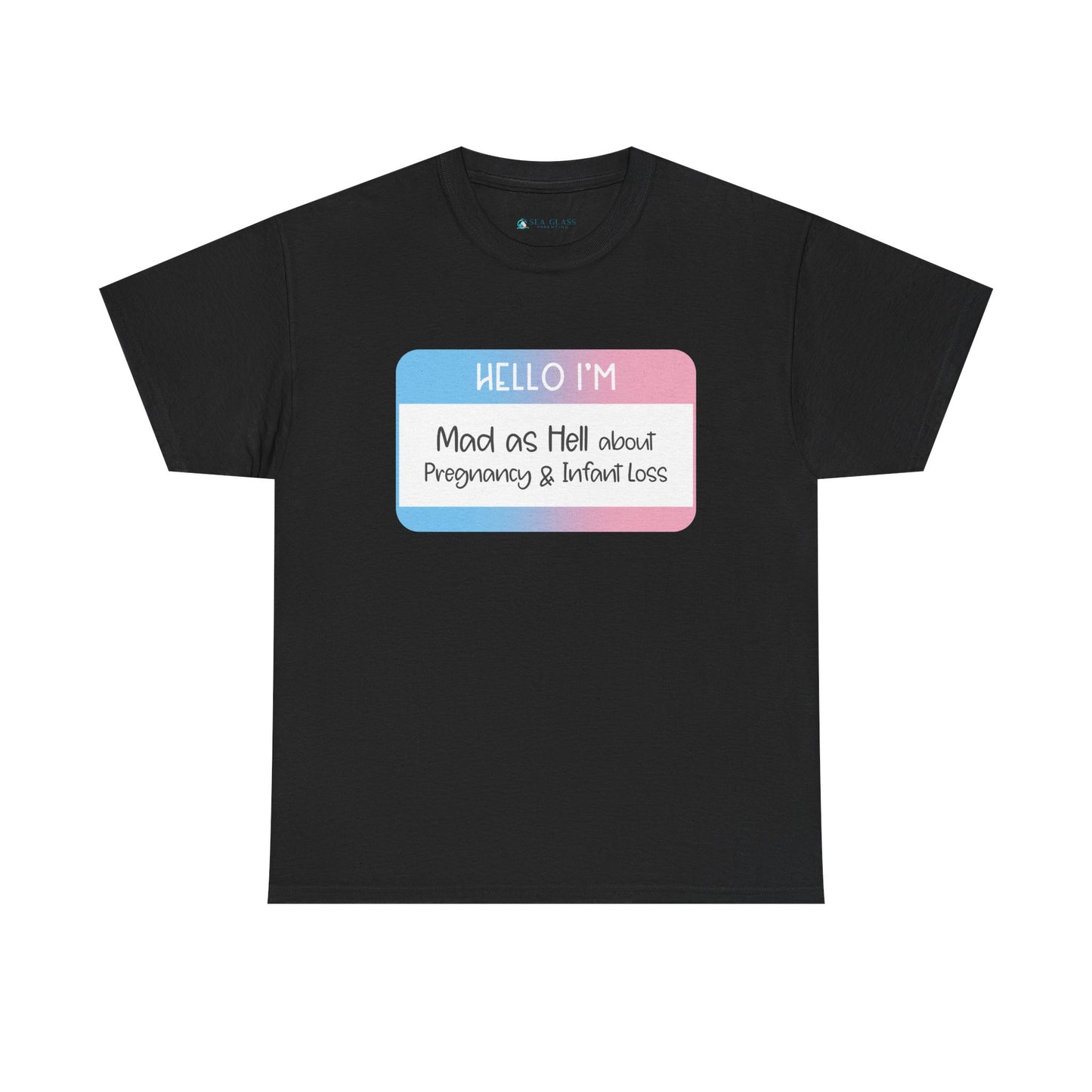 Hello I'm Mad as Hell about Pregnancy and Infant Loss—Baby Loss Awareness (unisex t-shirt)