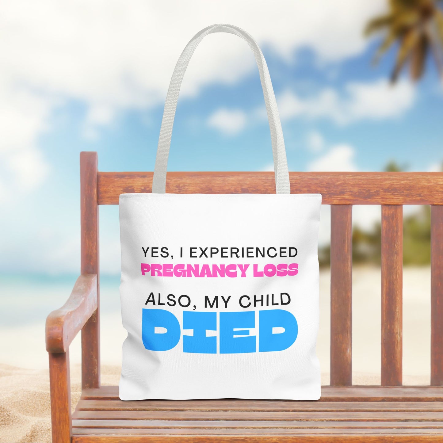 Yes I experience Pregnancy loss. Also, my child DIED—Baby Loss Awareness (poly tote bag)