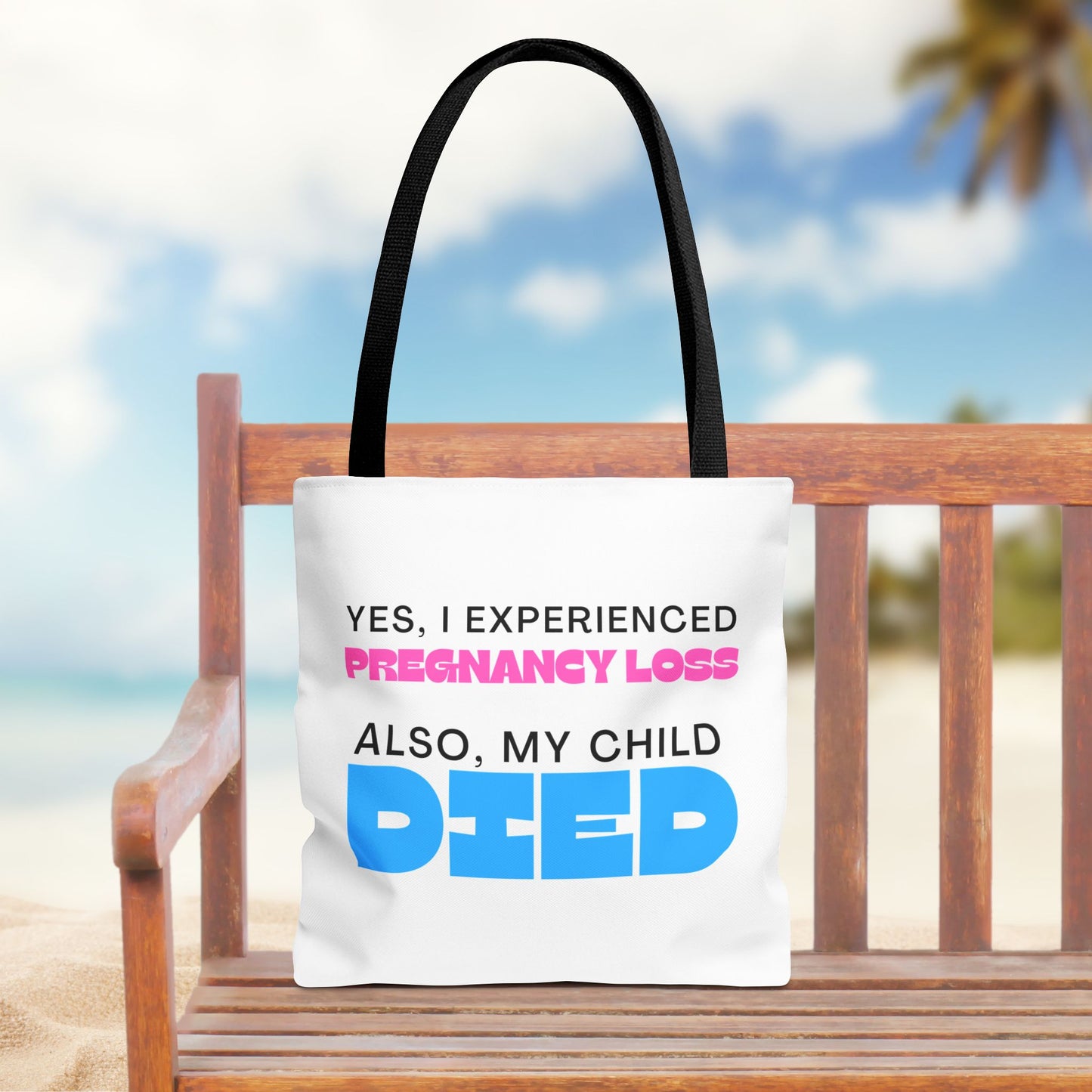 Yes I experience Pregnancy loss. Also, my child DIED—Baby Loss Awareness (poly tote bag)
