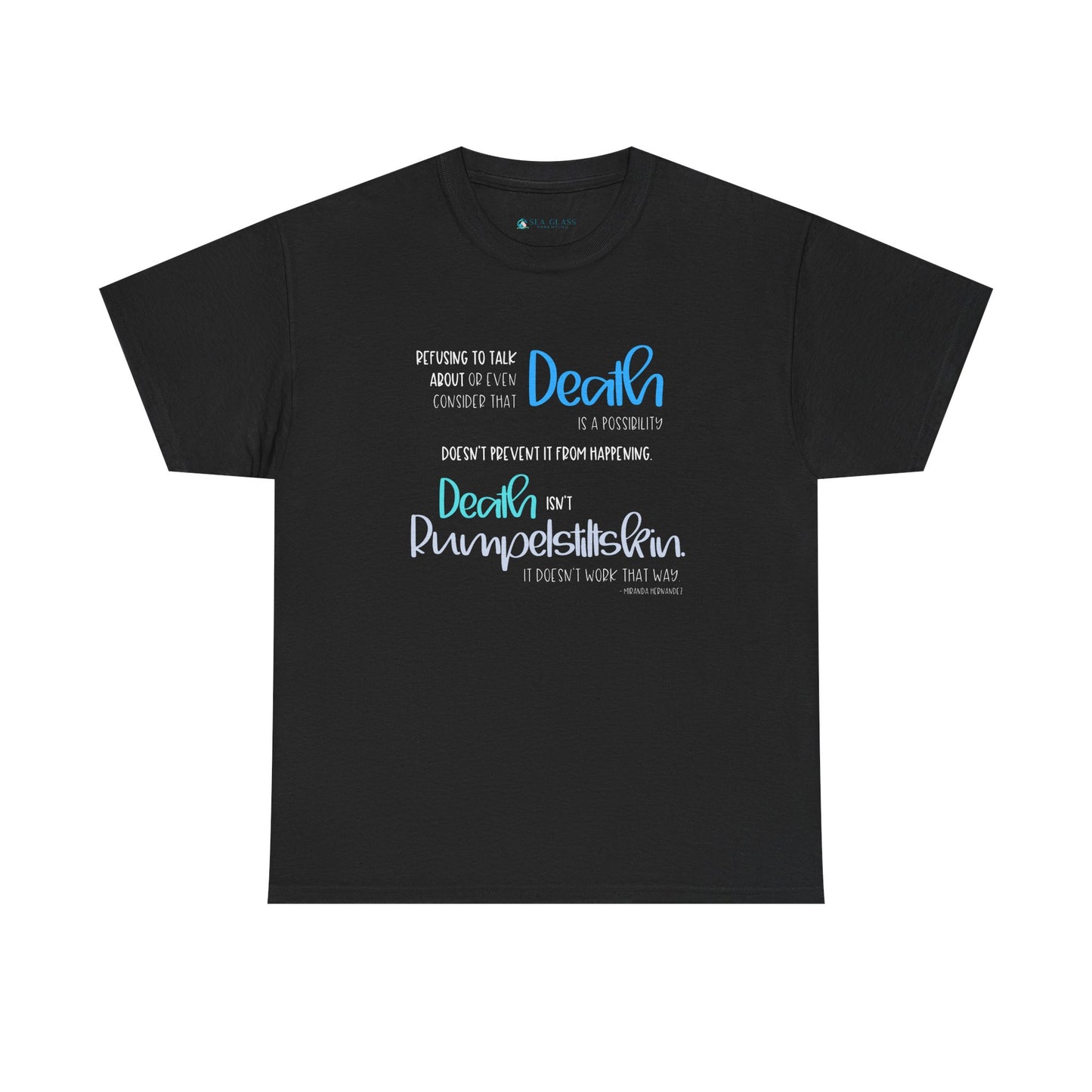 Refusing to Talk about Death; Death isn't Rumpelstiltskin—Death Positivity (unisex t-shirt)