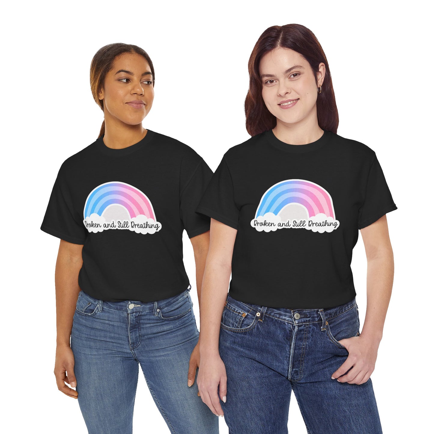 Broken and Still Breathing w/Rainbow design—Life and Authenticity (unisex T-shirt)