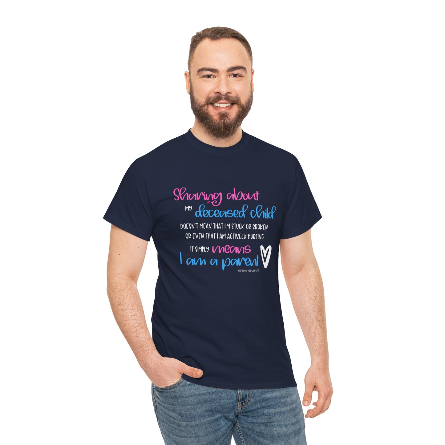 Sharing about my Deceased Child simply means I am a Parent—Baby Loss Remembrance (unisex t-shirt)
