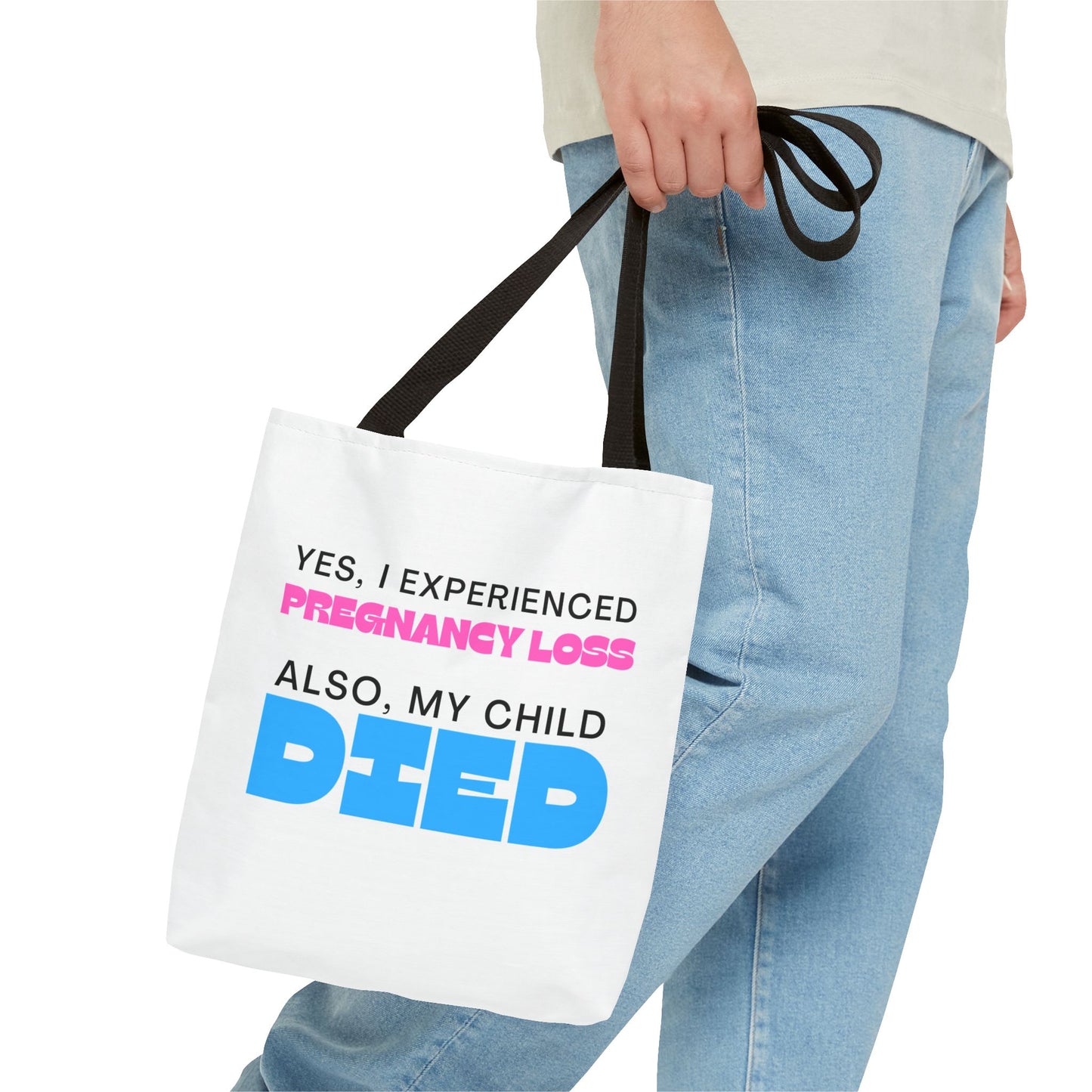 Yes I experience Pregnancy loss. Also, my child DIED—Baby Loss Awareness (poly tote bag)