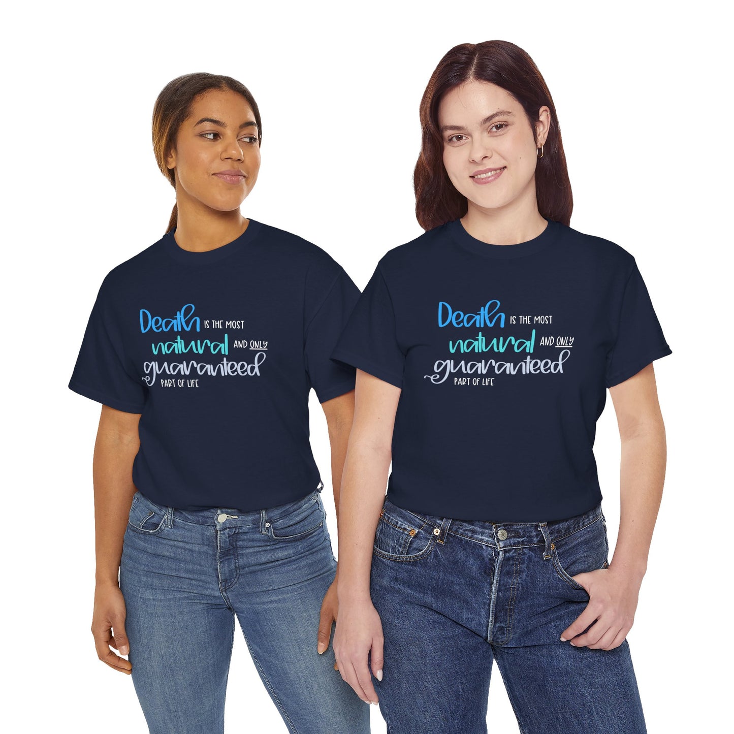 Death is the Most Natural and Only Guaranteed Part of Life—Death Positivity (unisex t-shirt)