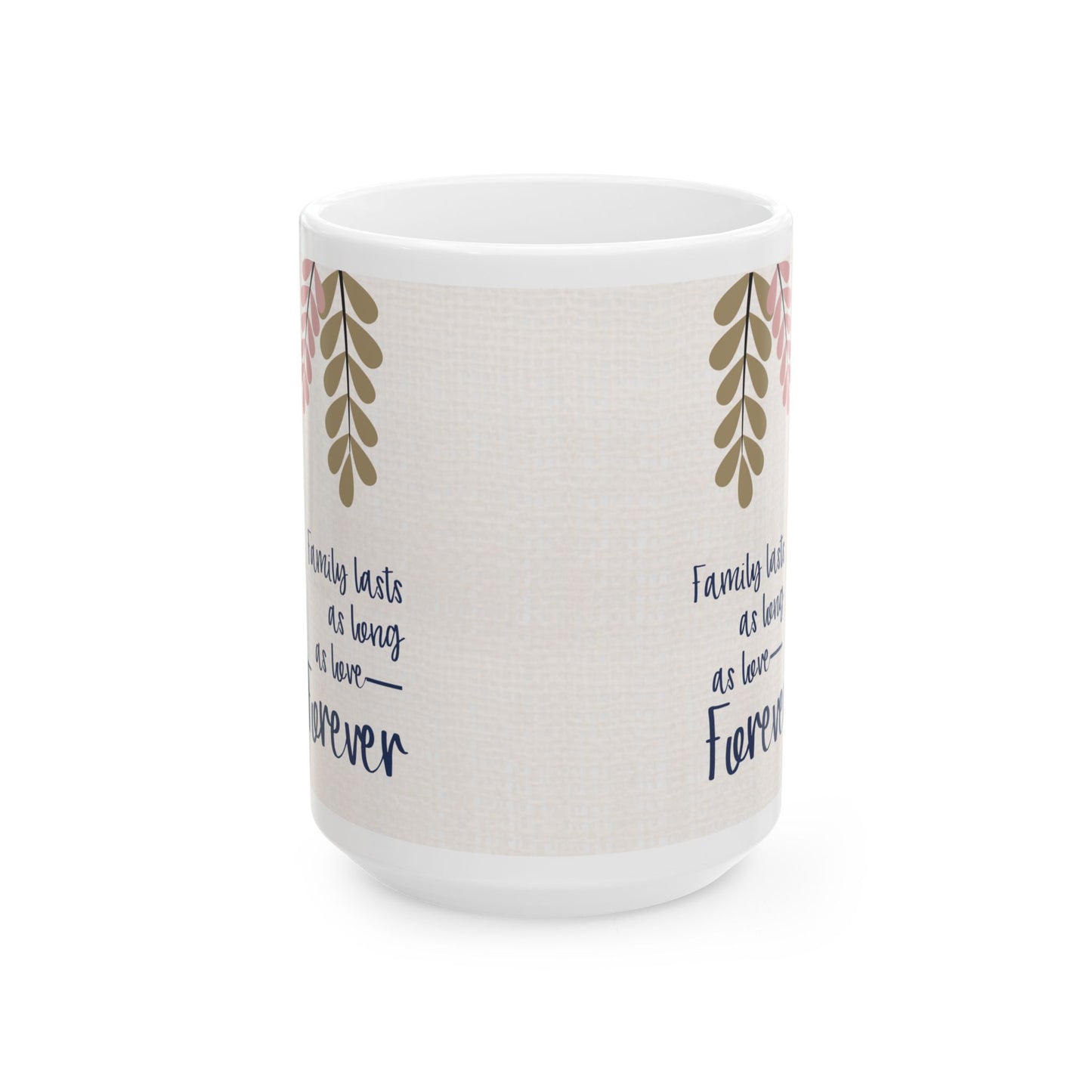 Family lasts as long as love—Forever…Baby Loss Remembrance (ceramic coffee mug)