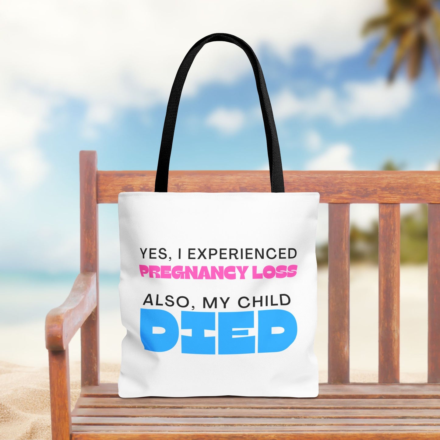 Yes I experience Pregnancy loss. Also, my child DIED—Baby Loss Awareness (poly tote bag)