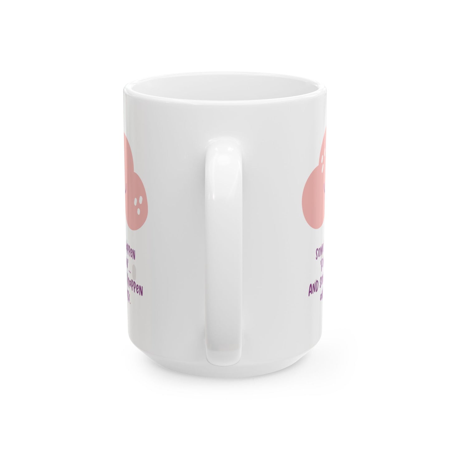 Some things happen for a reason and some only suck—Dispelling Toxic Positivity (coffee cup)